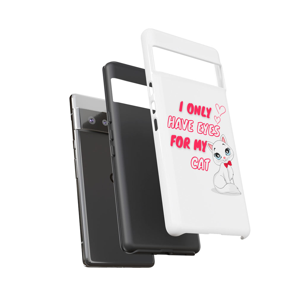 I Only Have Eyes For My Cat phone case | Cat Lover Phone Case