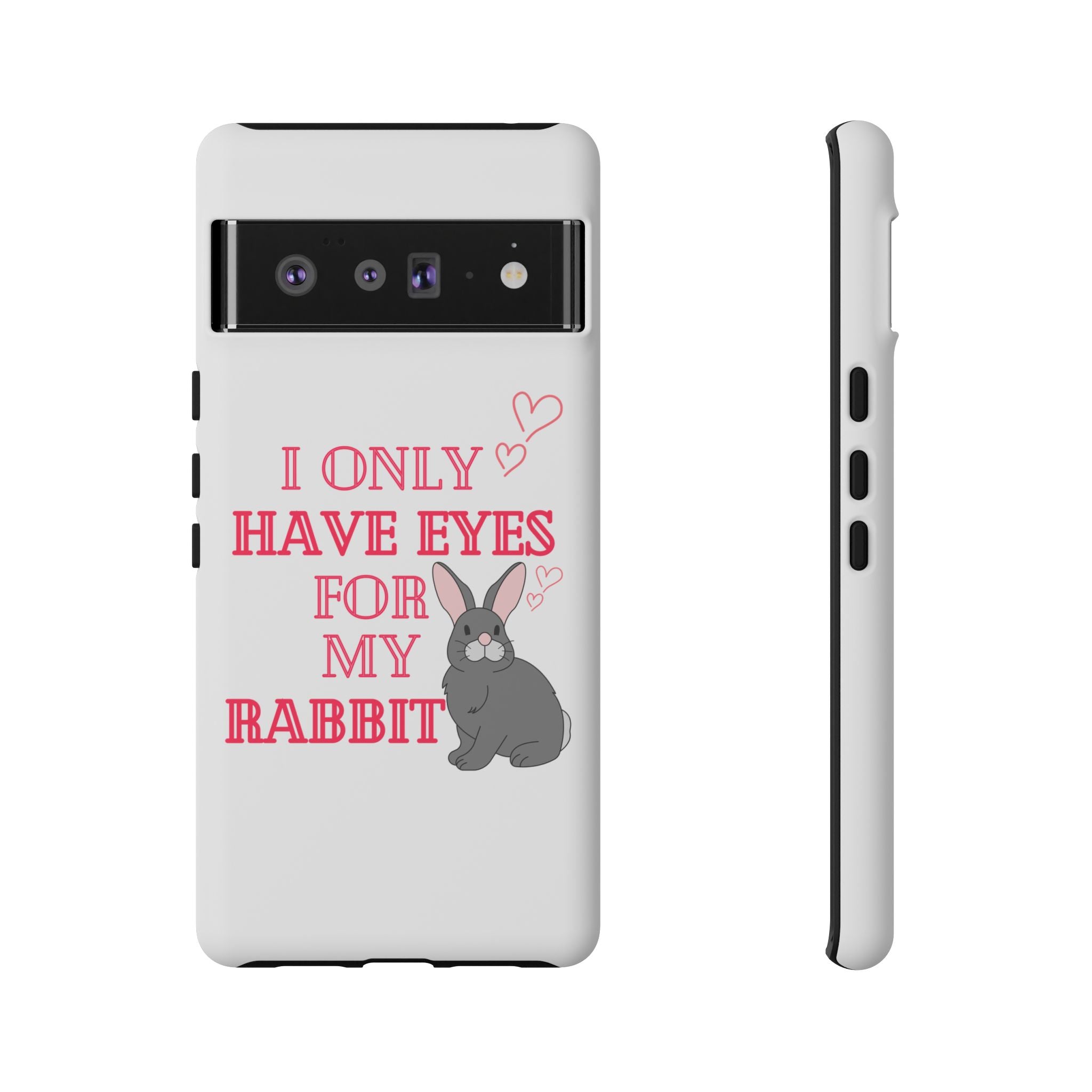I Only Have Eyes For My Rabbit phone case | Bunny Design