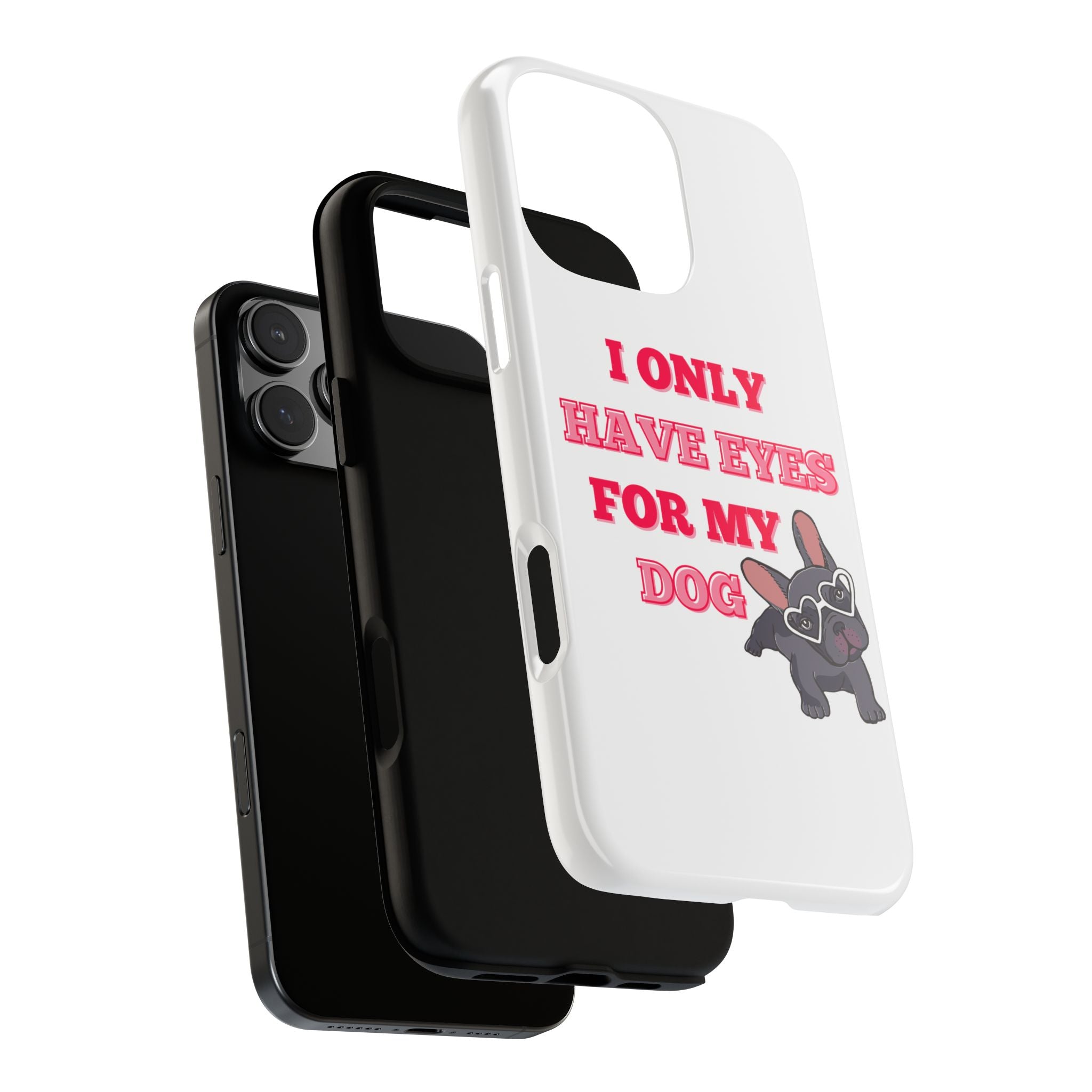 I Only Have Eyes For My Dog phone case | Tough Cases