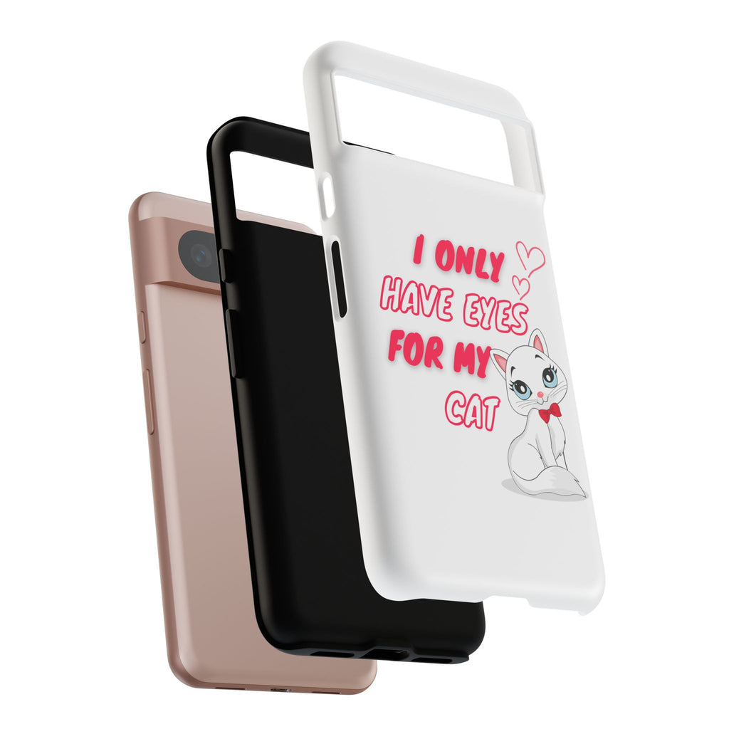 I Only Have Eyes For My Cat phone case | Cat Lover Phone Case