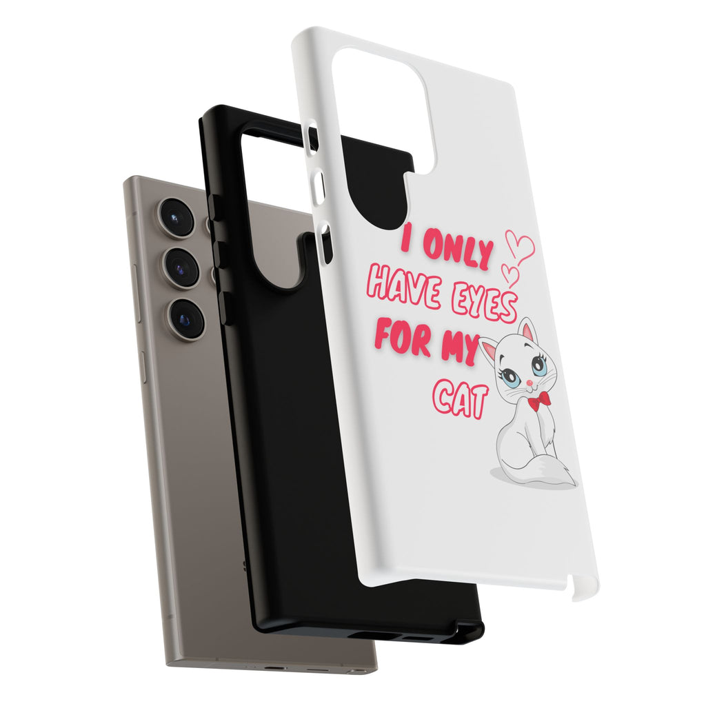 I Only Have Eyes For My Cat phone case | Cat Lover Phone Case