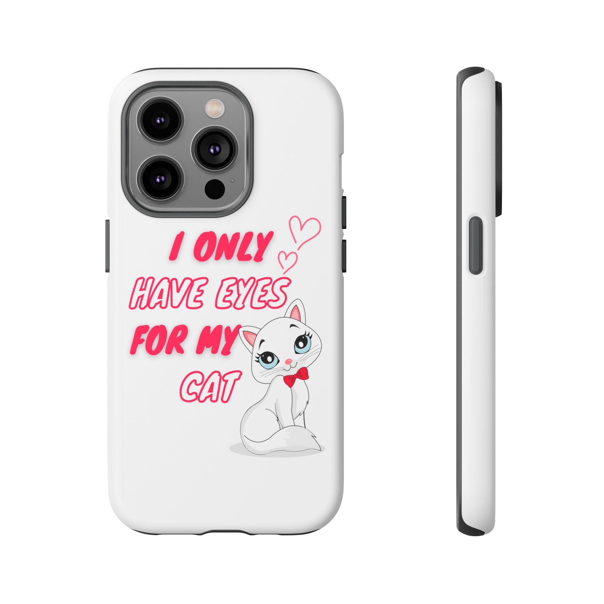I Only Have Eyes For My Cat phone case | Cat Lover Phone Case
