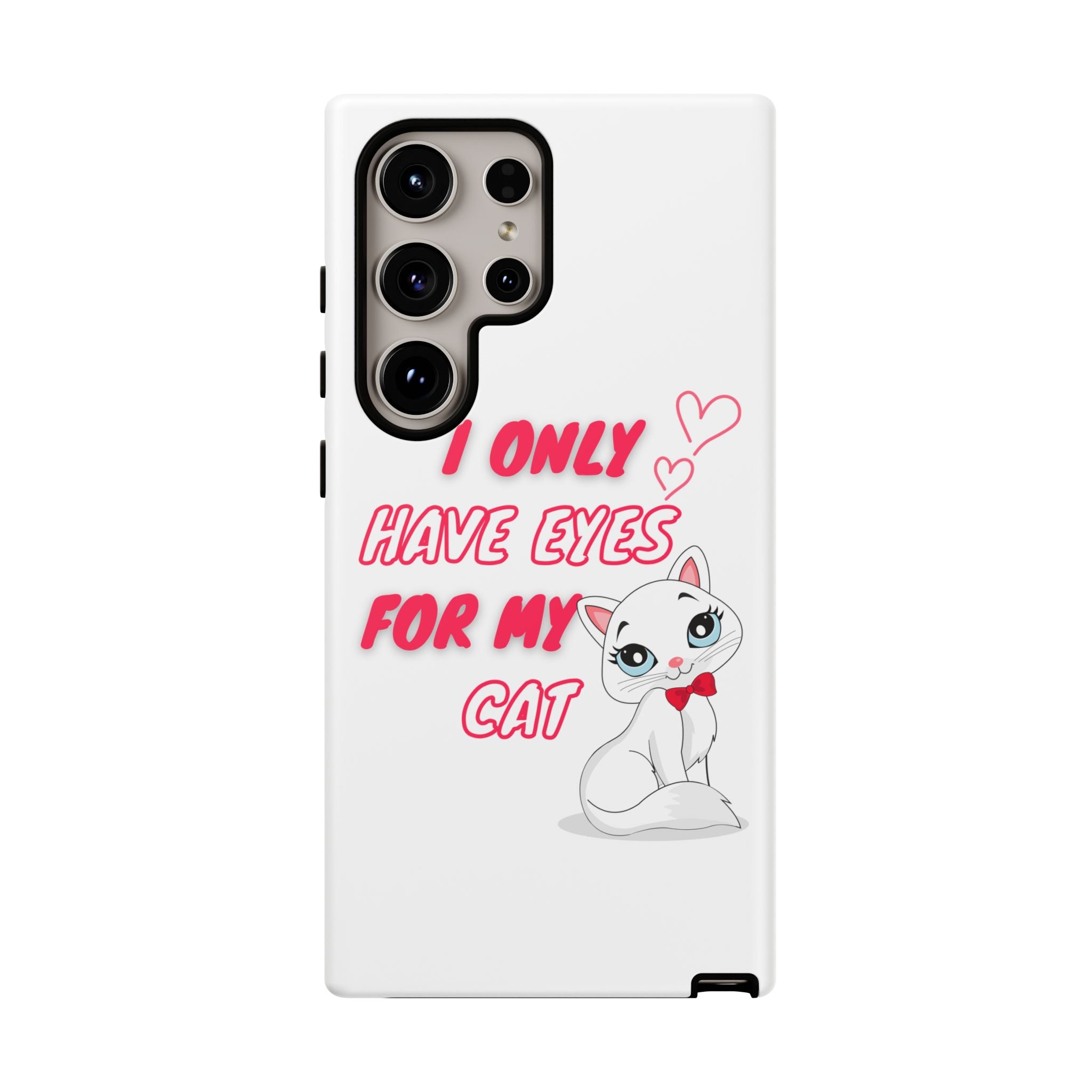 I Only Have Eyes For My Cat phone case | Cat Lover Phone Case