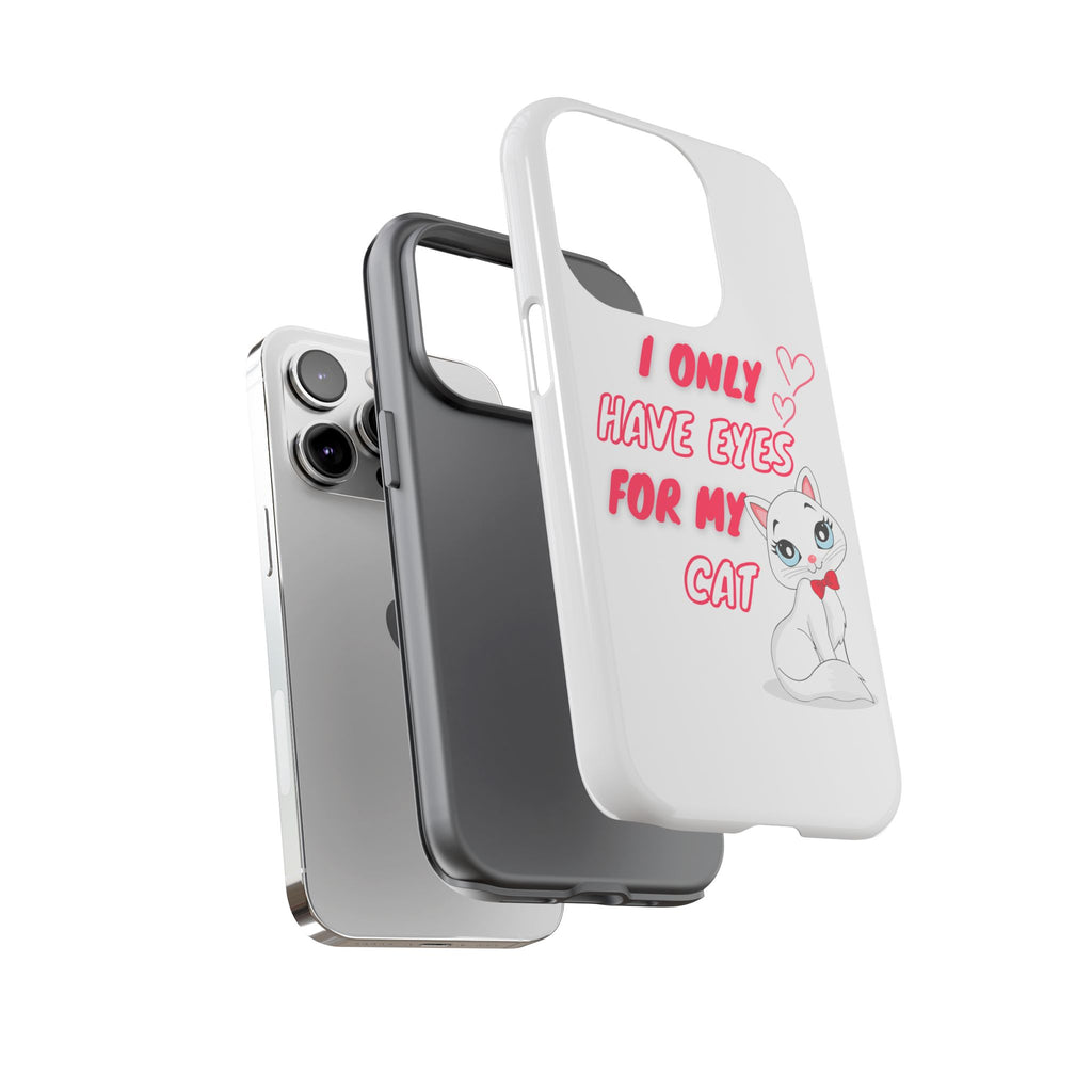 I Only Have Eyes For My Cat phone case | Cat Lover Phone Case