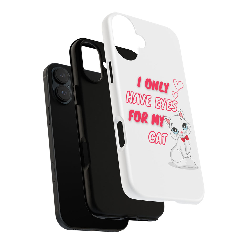 I Only Have Eyes For My Cat phone case | Cat Lover Phone Case