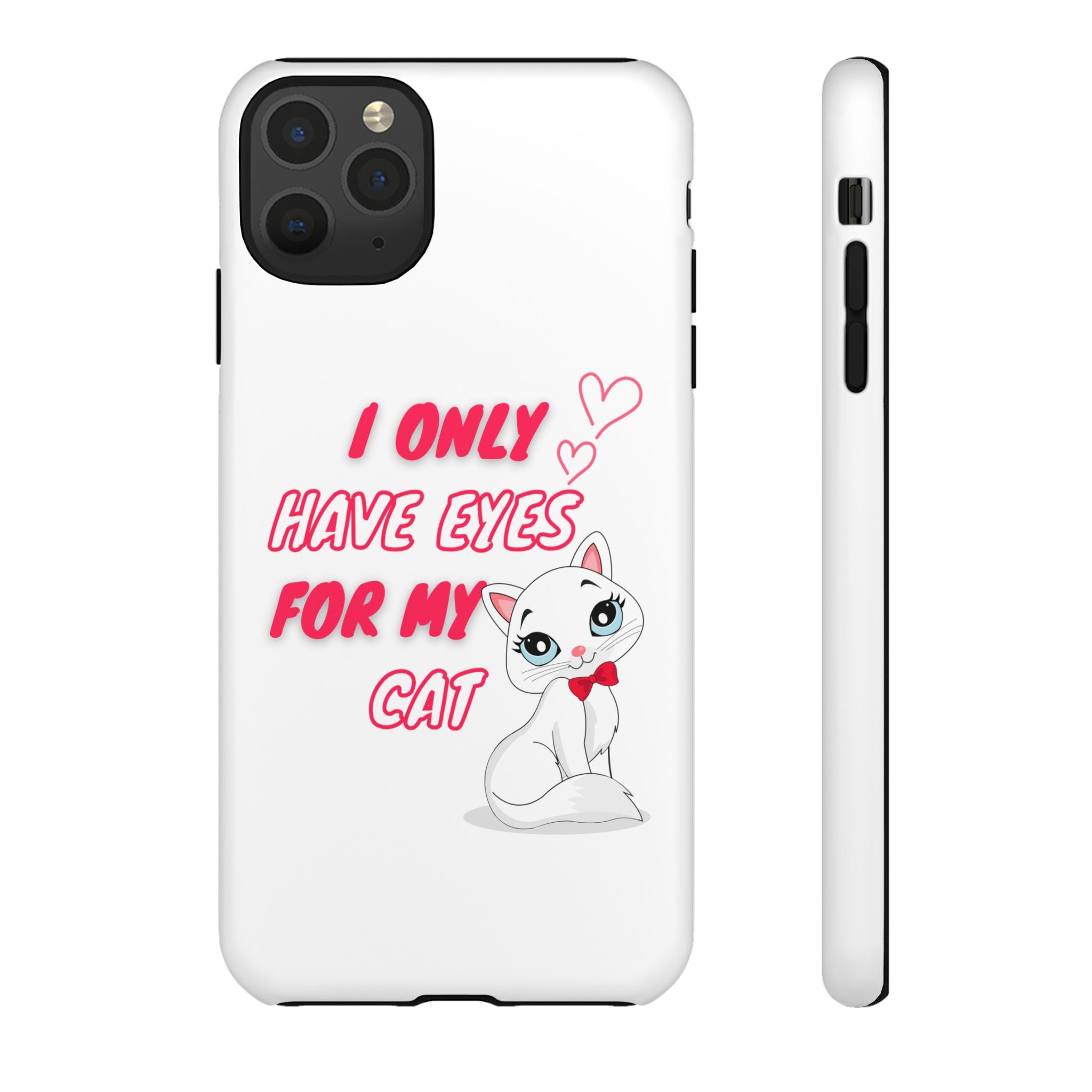 I Only Have Eyes For My Cat phone case | Cat Lover Phone Case