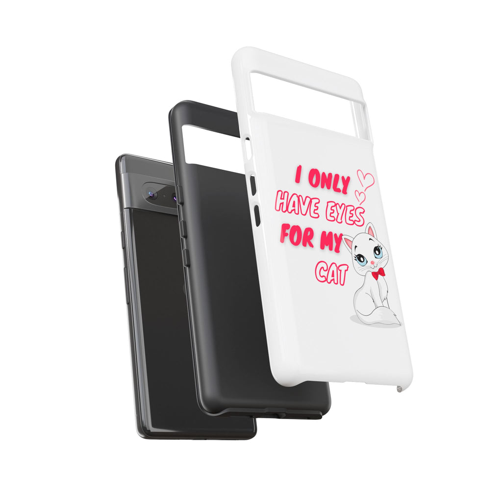 I Only Have Eyes For My Cat phone case | Cat Lover Phone Case