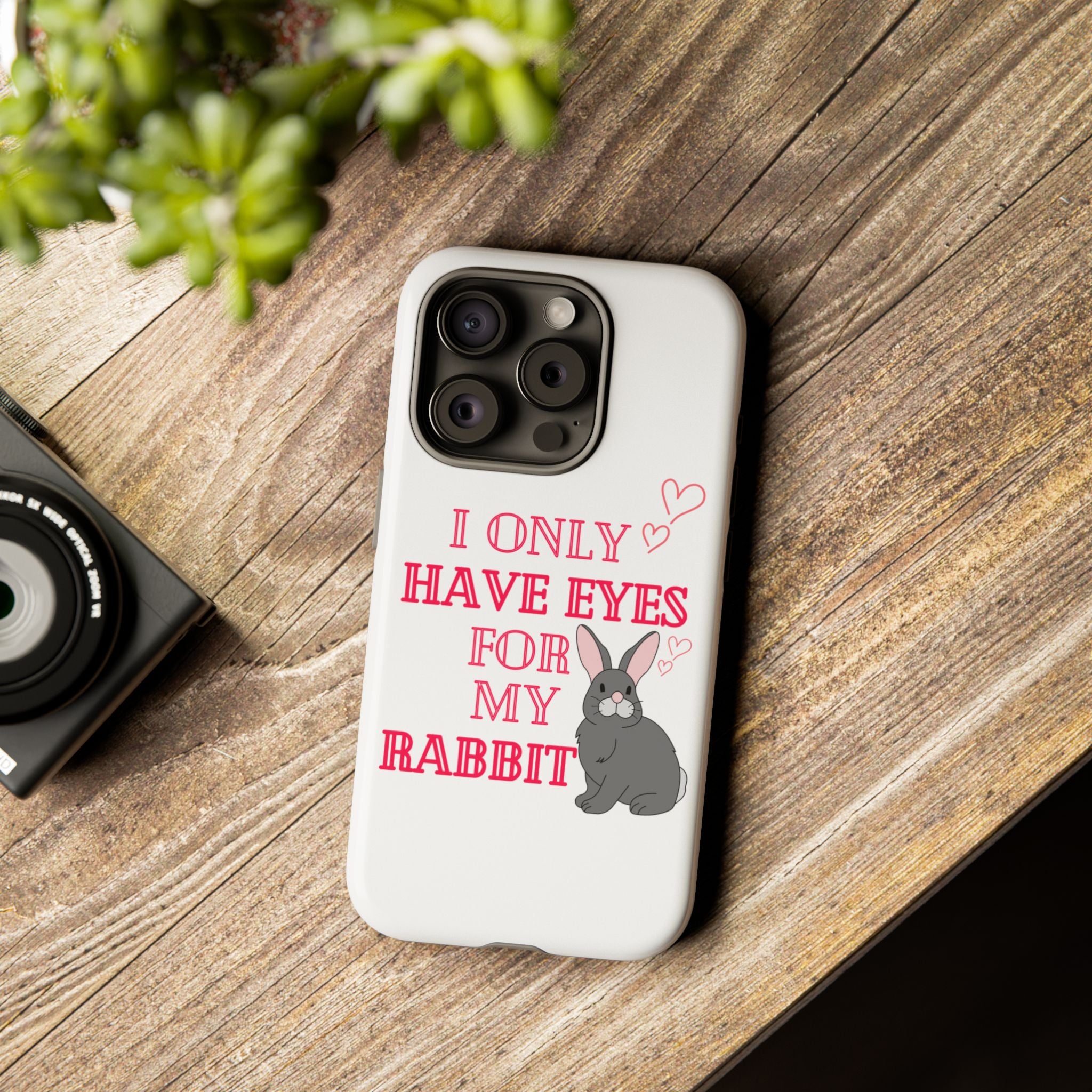 I Only Have Eyes For My Rabbit phone case | Bunny Design