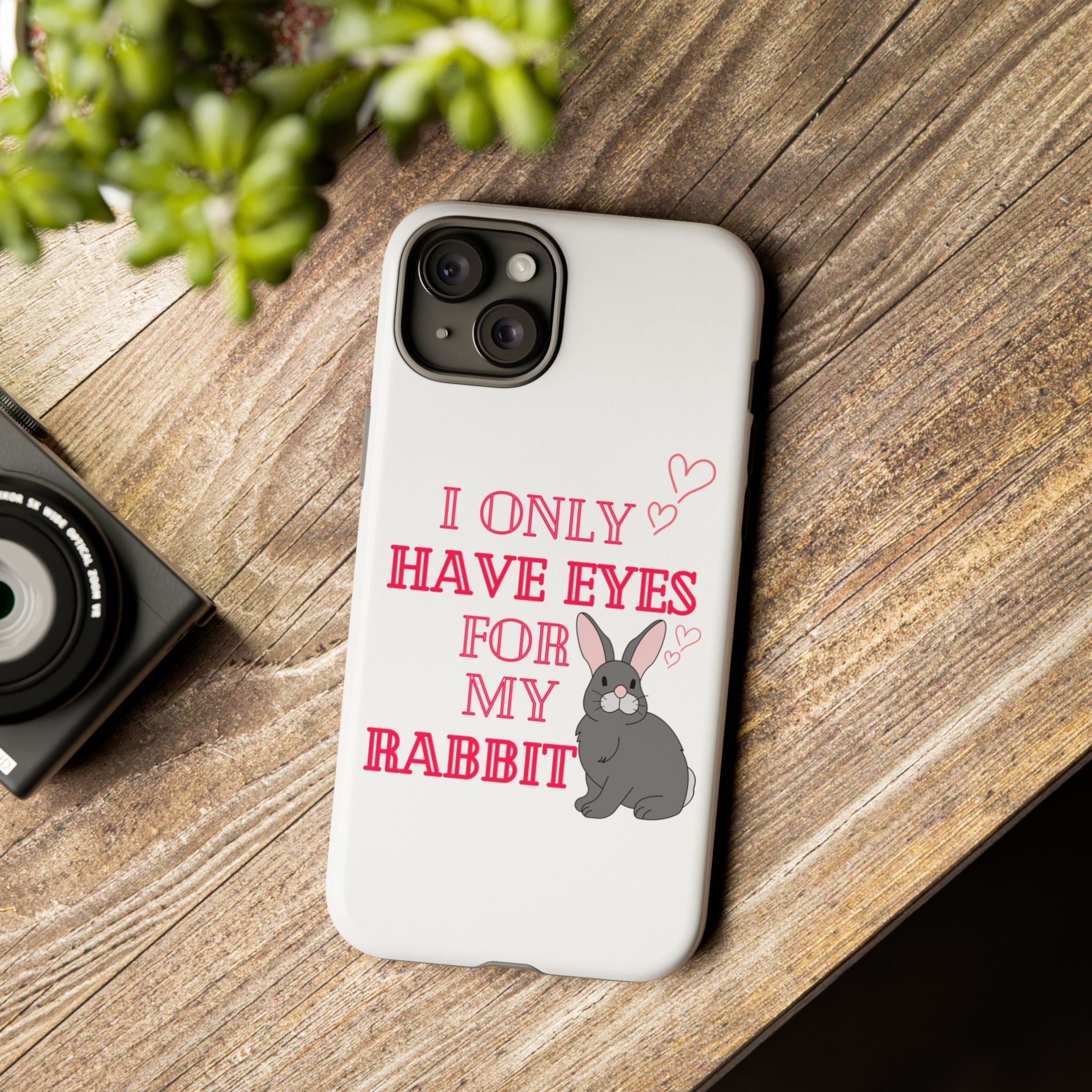 I Only Have Eyes For My Rabbit phone case | Bunny Design