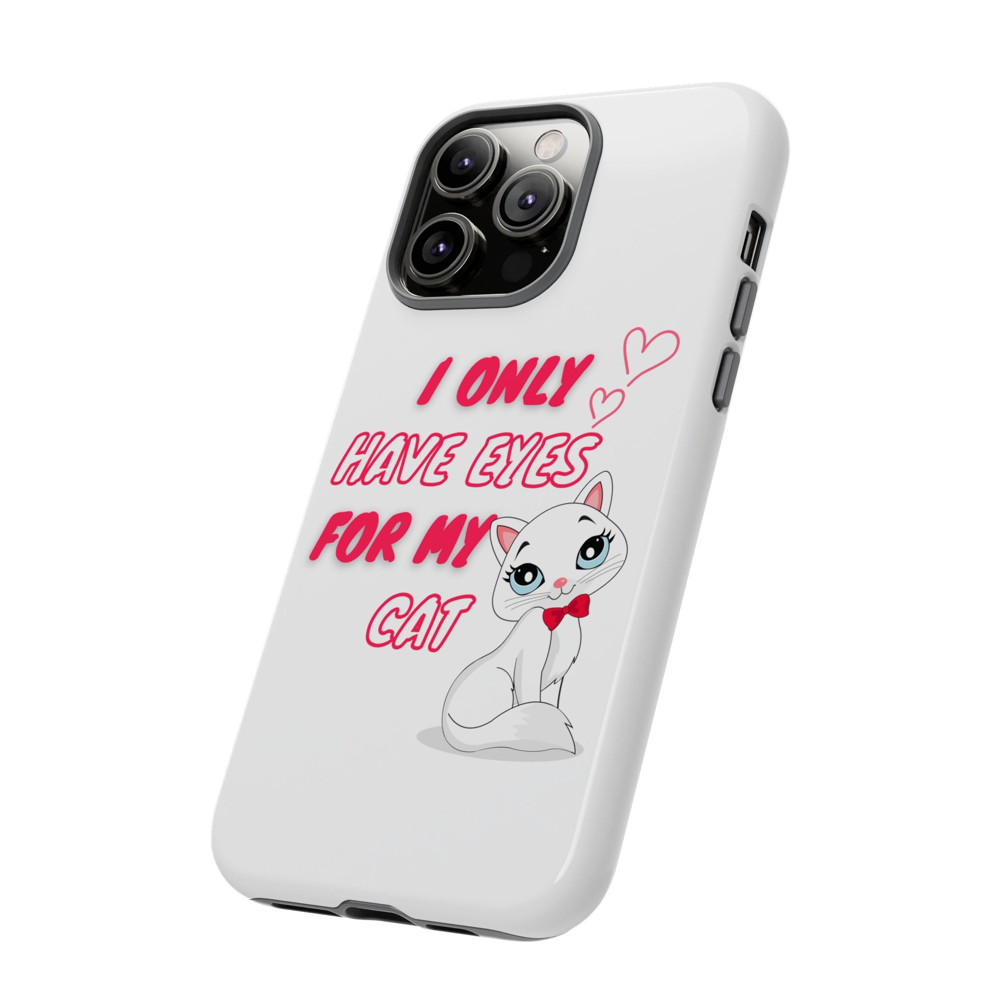I Only Have Eyes For My Cat phone case | Cat Lover Phone Case