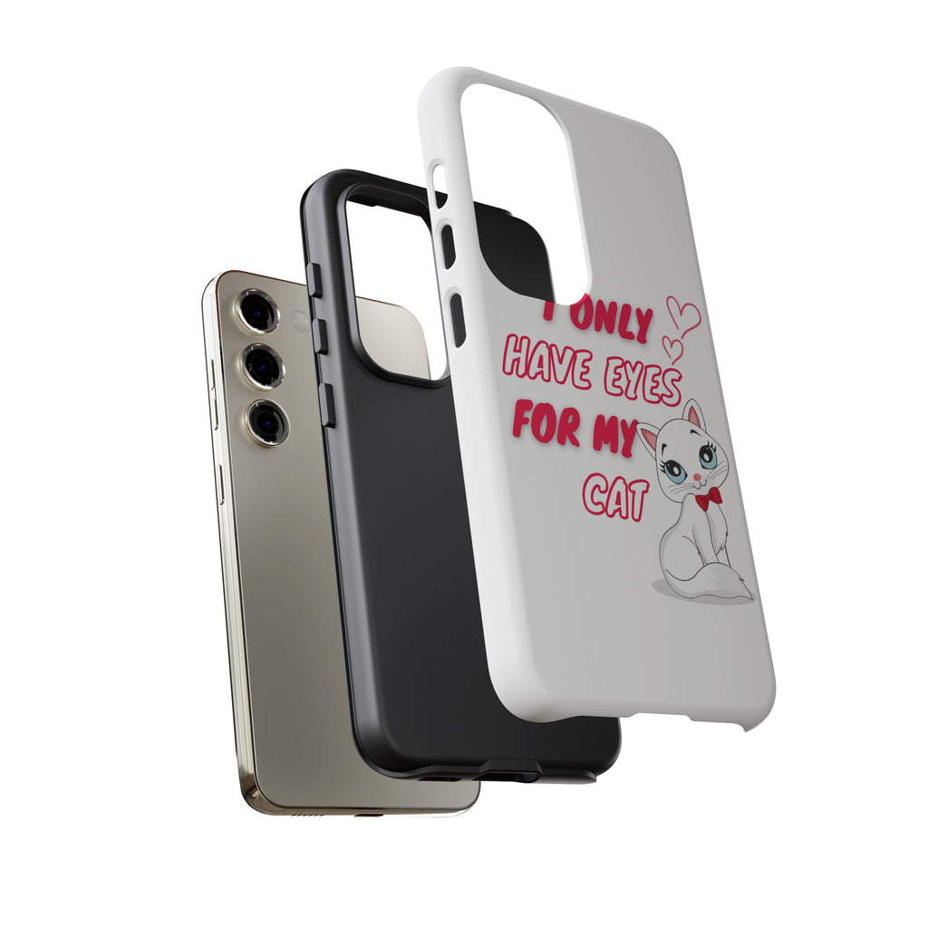 I Only Have Eyes For My Cat phone case | Cat Lover Phone Case