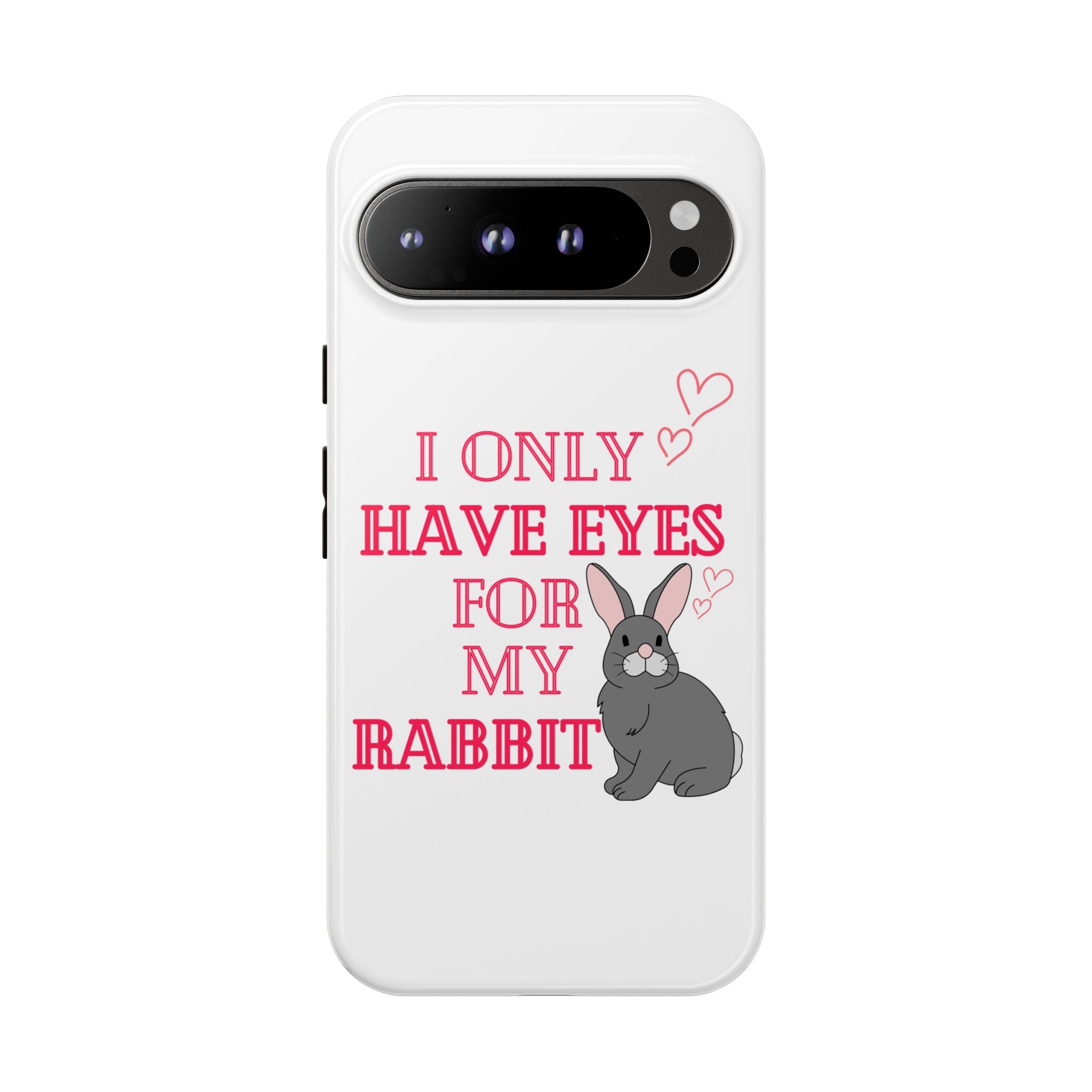 I Only Have Eyes For My Rabbit phone case | Bunny Design