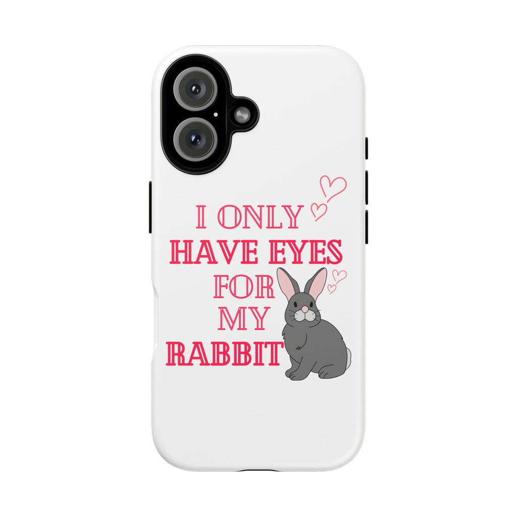 I Only Have Eyes For My Rabbit phone case | Bunny Design