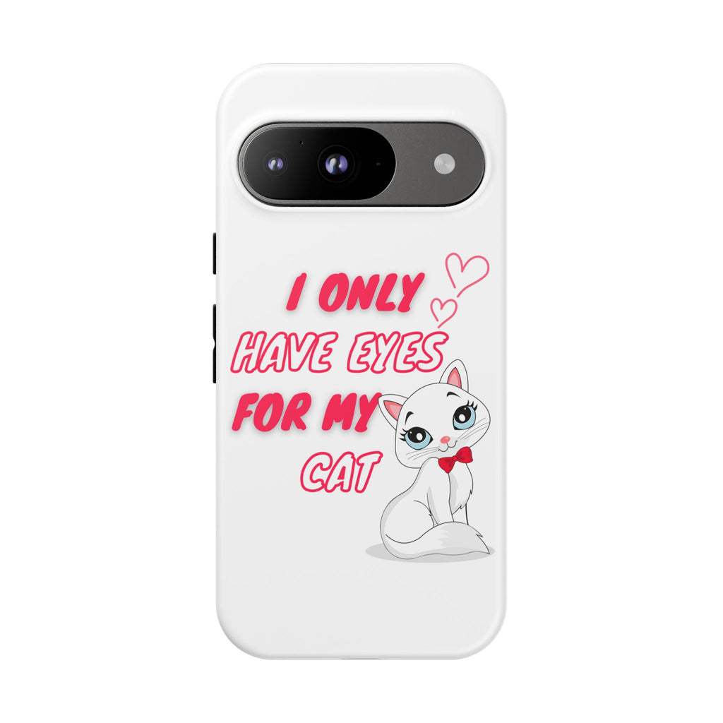 I Only Have Eyes For My Cat phone case | Cat Lover Phone Case