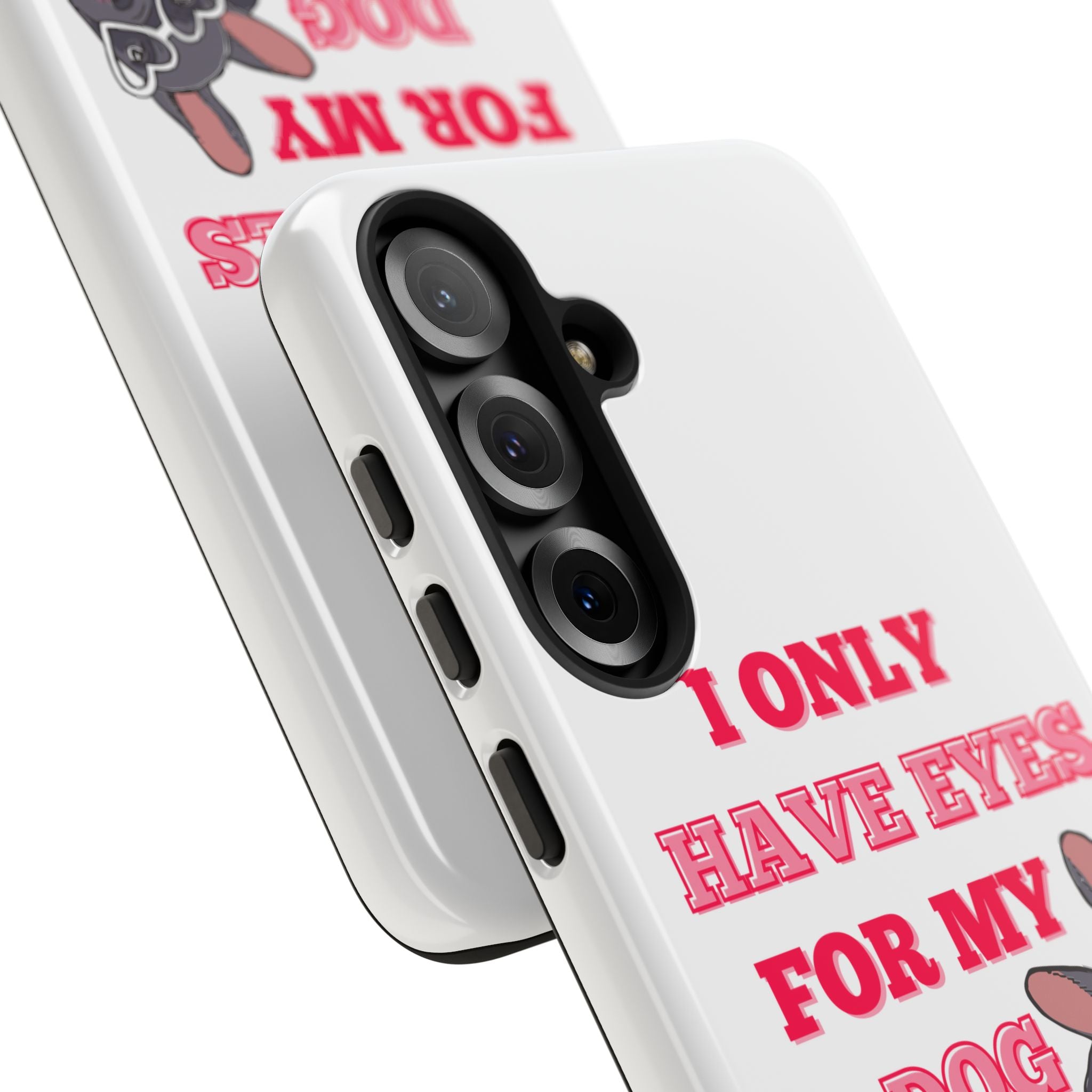 I Only Have Eyes For My Dog phone case | Tough Cases