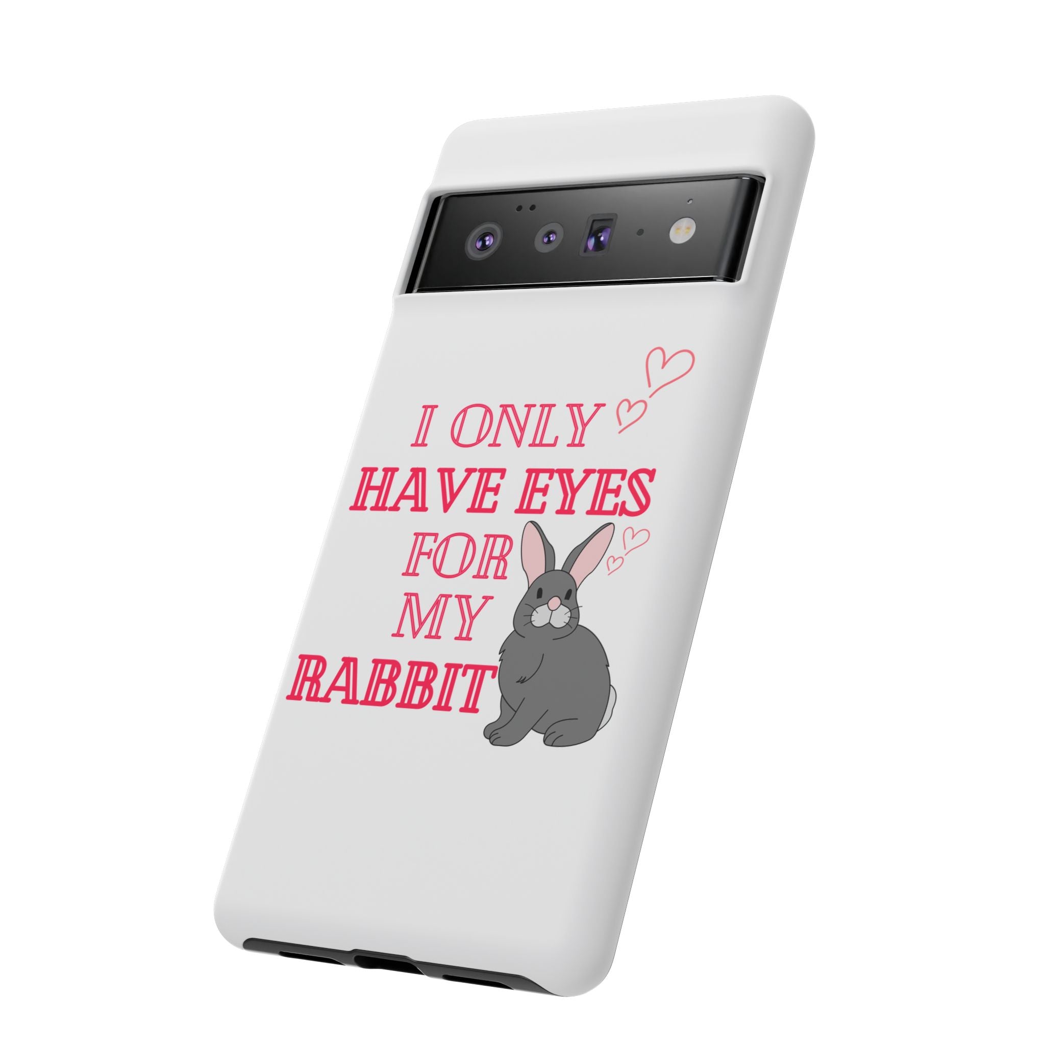 I Only Have Eyes For My Rabbit phone case | Bunny Design