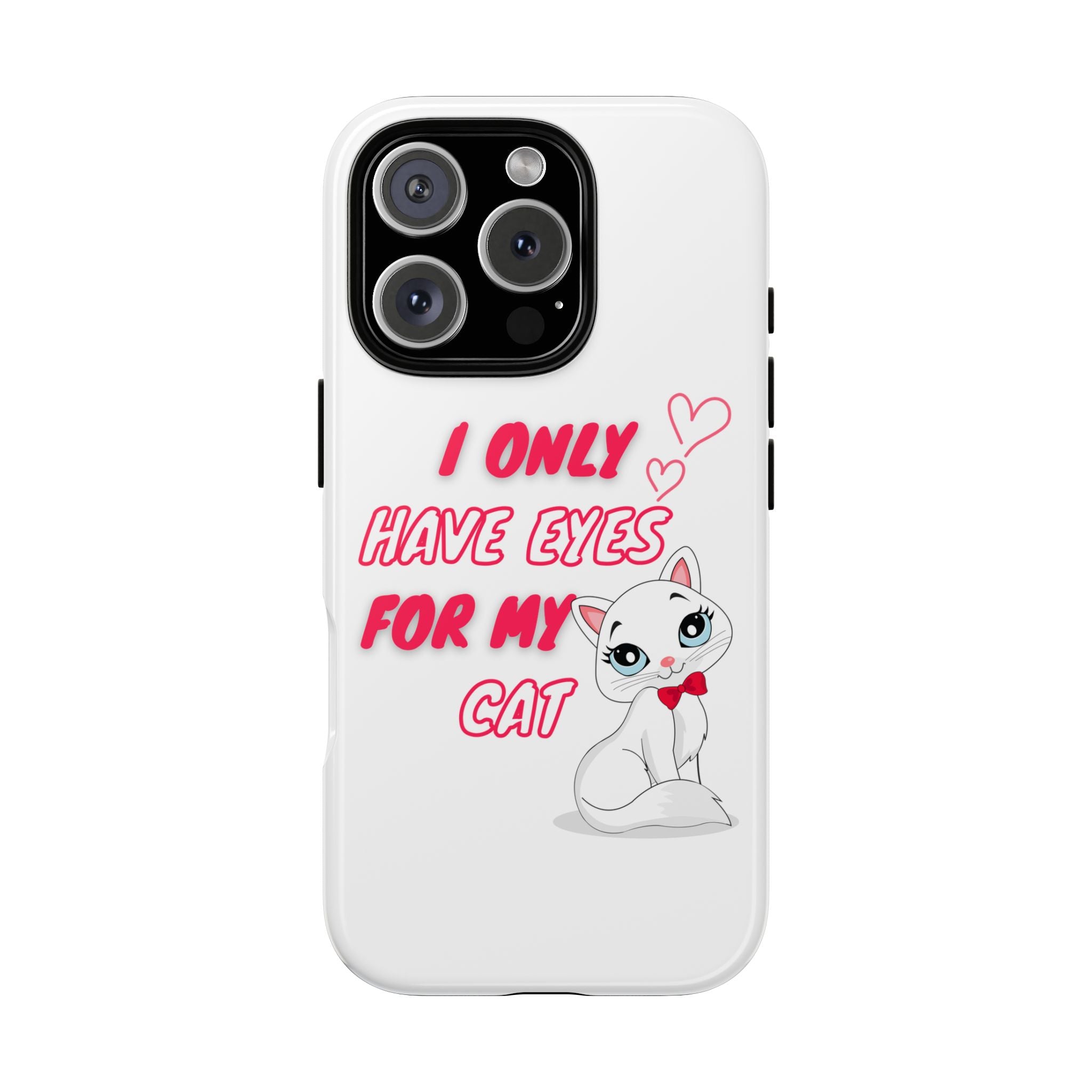 I Only Have Eyes For My Cat phone case | Cat Lover Phone Case