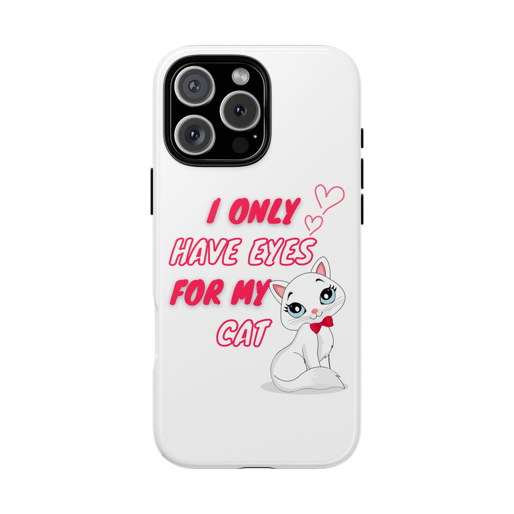 I Only Have Eyes For My Cat phone case | Cat Lover Phone Case
