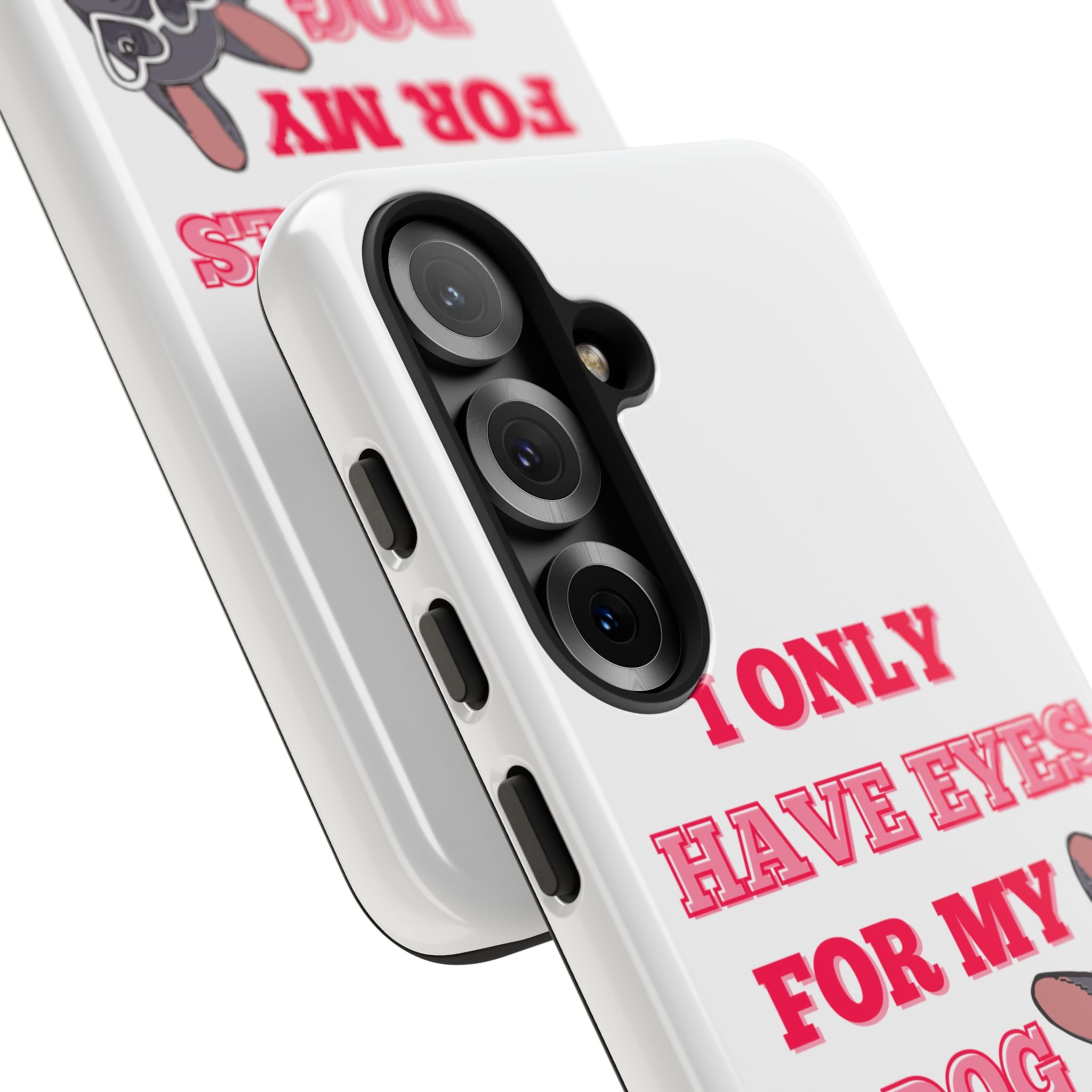 I Only Have Eyes For My Dog phone case | Tough Cases