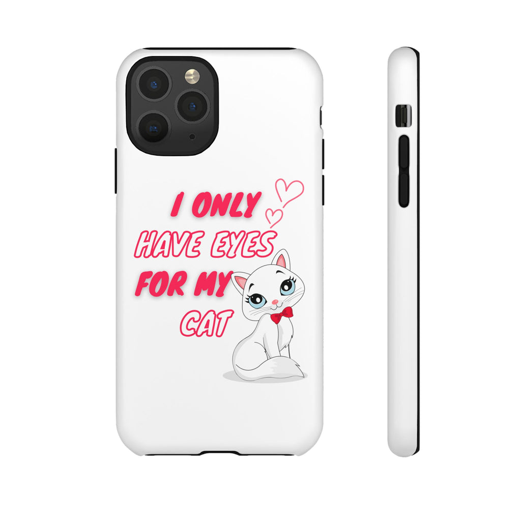 I Only Have Eyes For My Cat phone case | Cat Lover Phone Case
