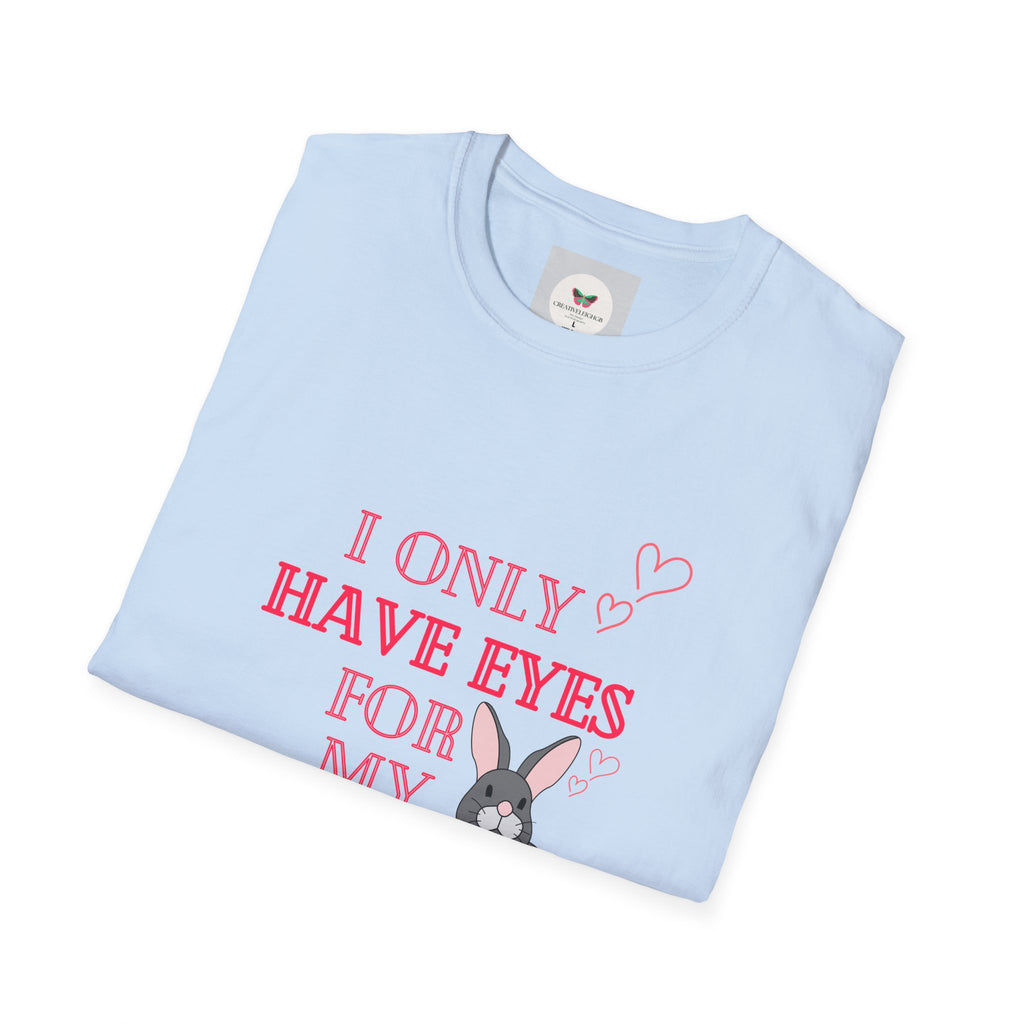 I Only Have Eyes For My Rabbit T-Shirt | Cute Bunny Graphic