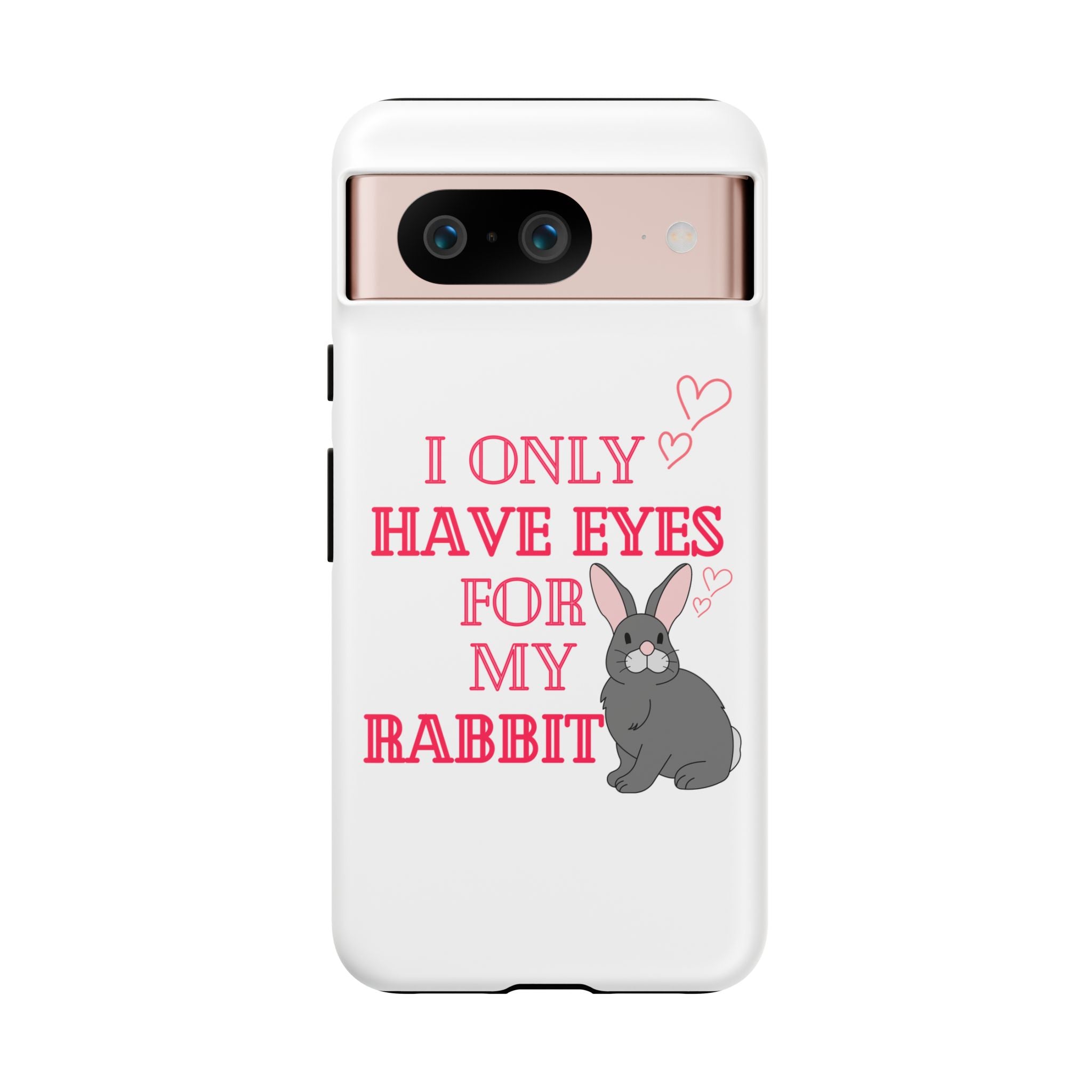 I Only Have Eyes For My Rabbit phone case | Bunny Design