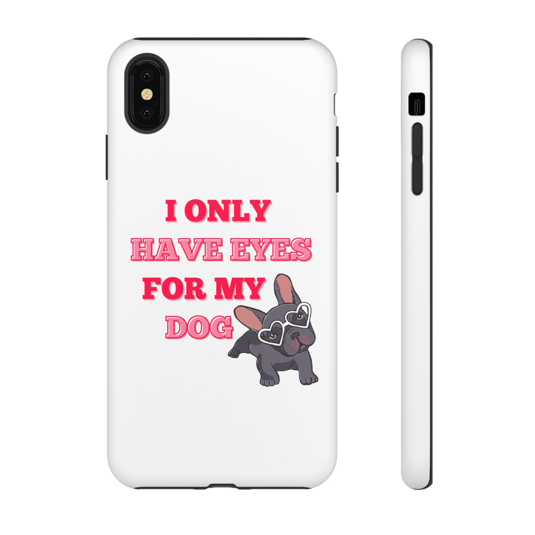 I Only Have Eyes For My Dog phone case | Tough Cases