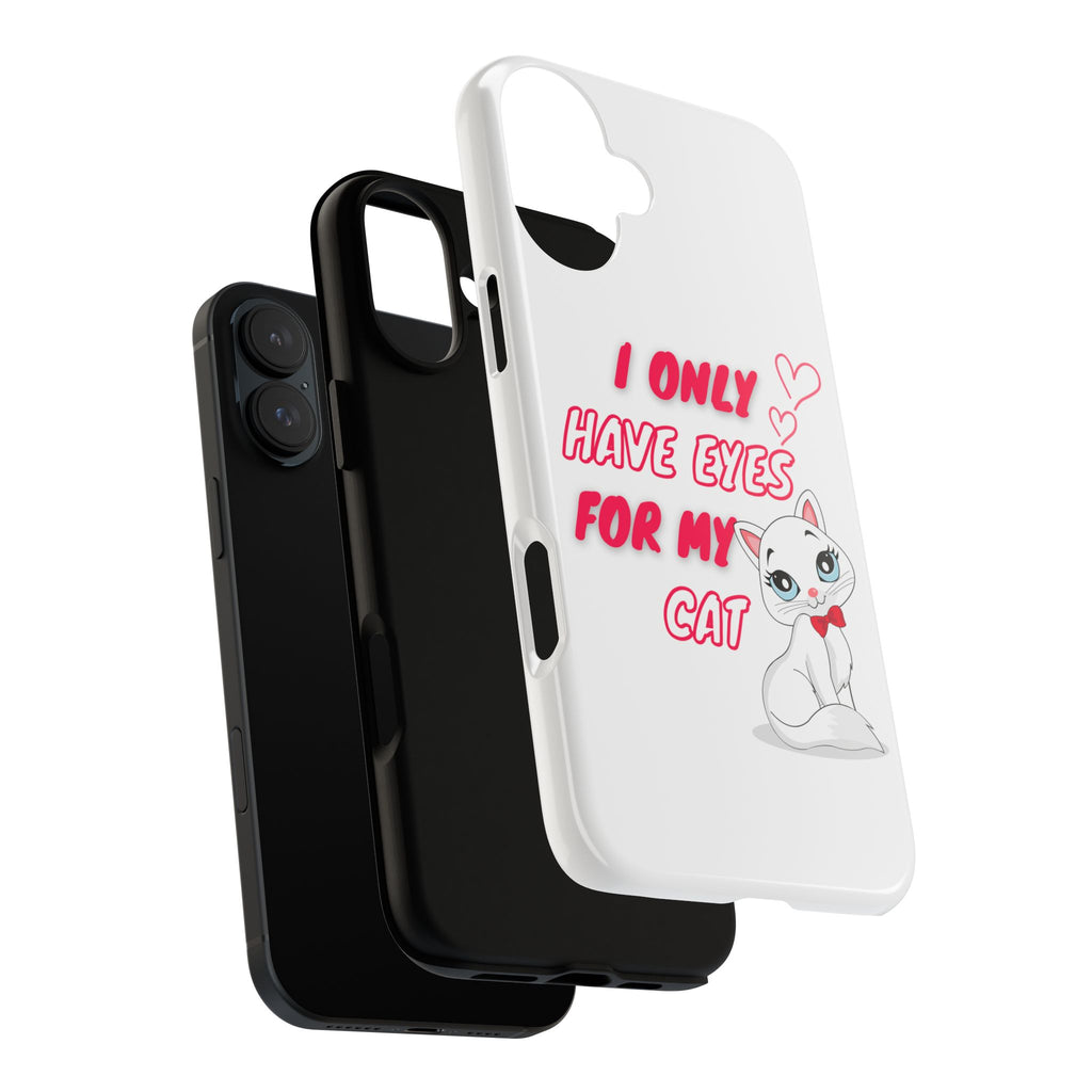 I Only Have Eyes For My Cat phone case | Cat Lover Phone Case