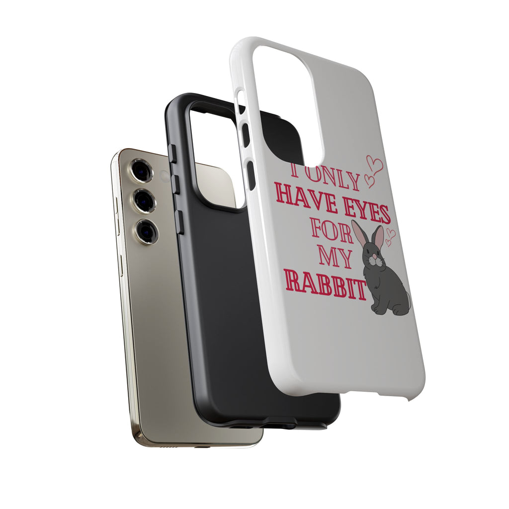I Only Have Eyes For My Rabbit phone case | Bunny Design