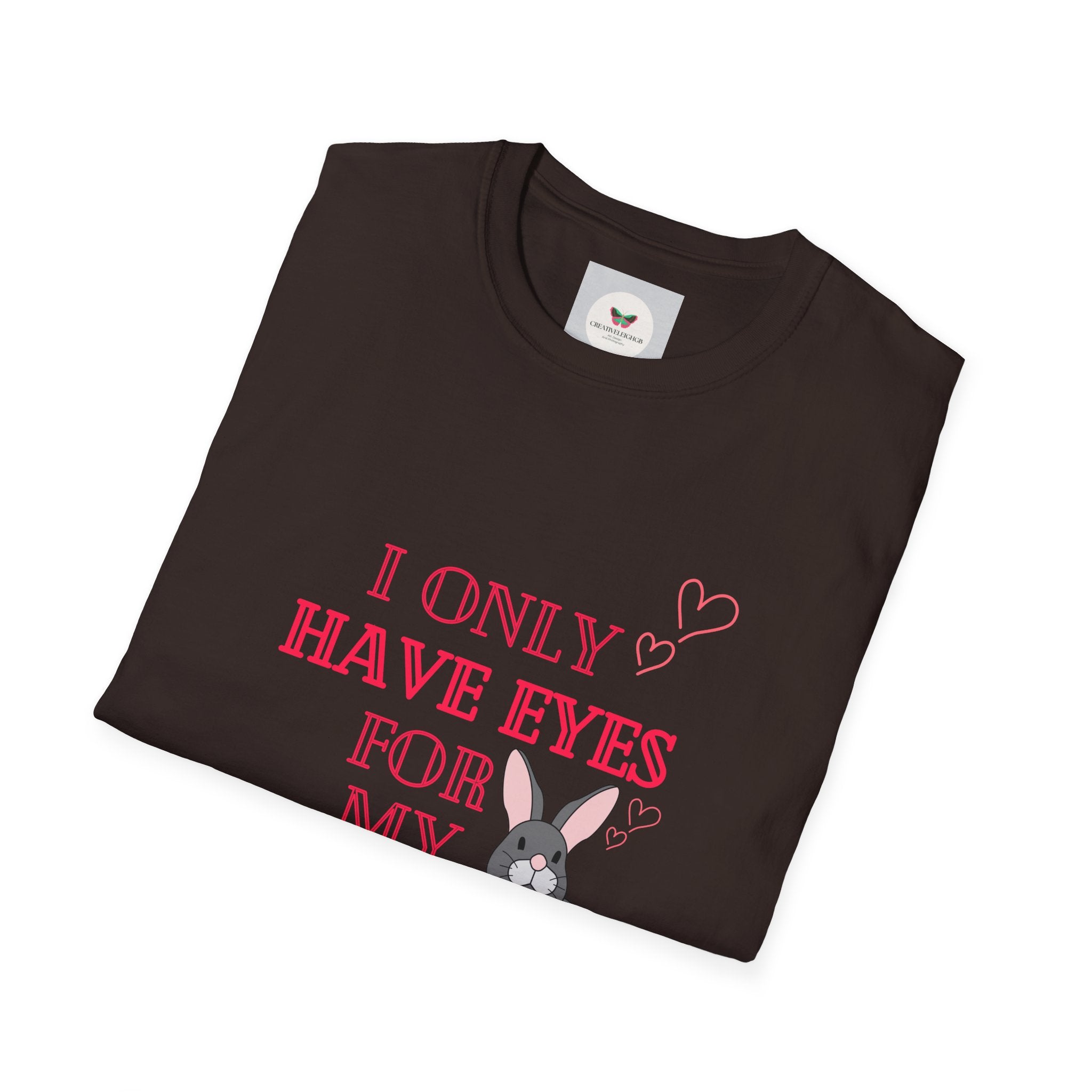 I Only Have Eyes For My Rabbit T-Shirt | Cute Bunny Graphic