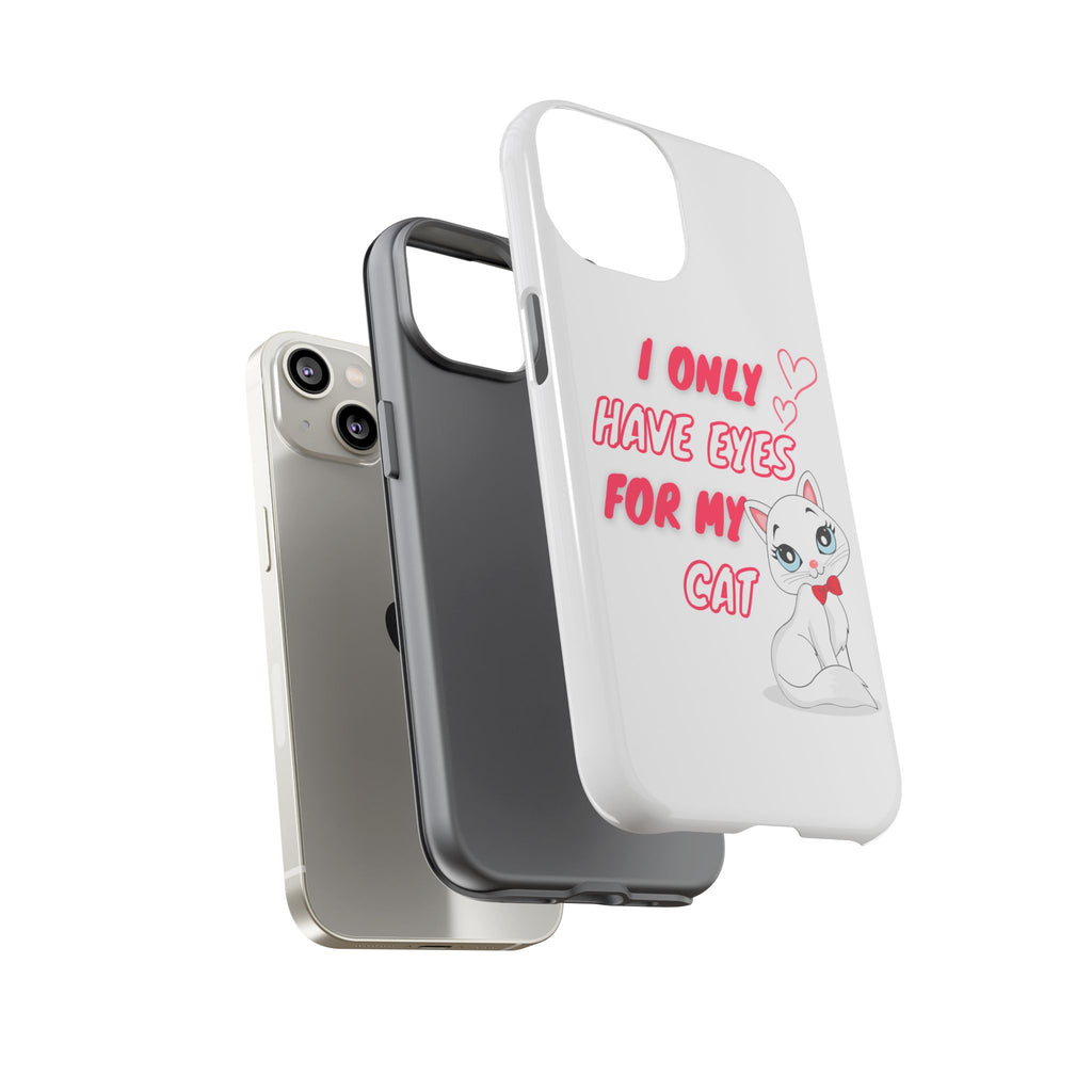 I Only Have Eyes For My Cat phone case | Cat Lover Phone Case