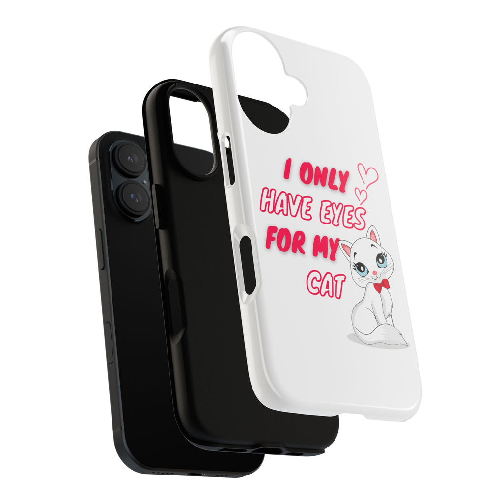 I Only Have Eyes For My Cat phone case | Cat Lover Phone Case