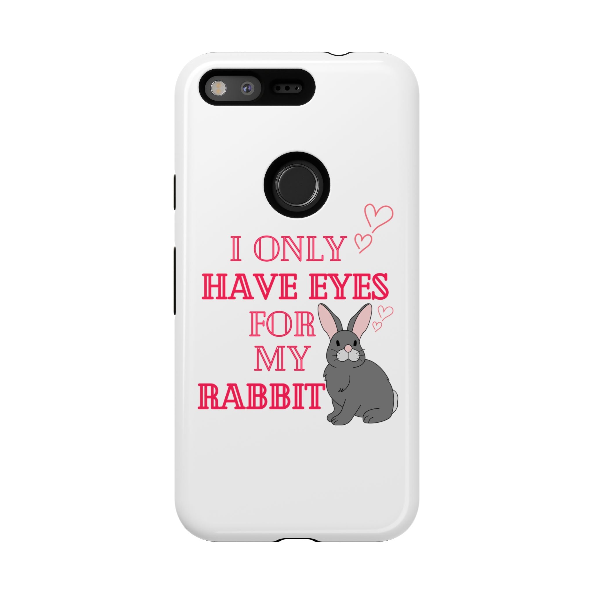 I Only Have Eyes For My Rabbit phone case | Bunny Design