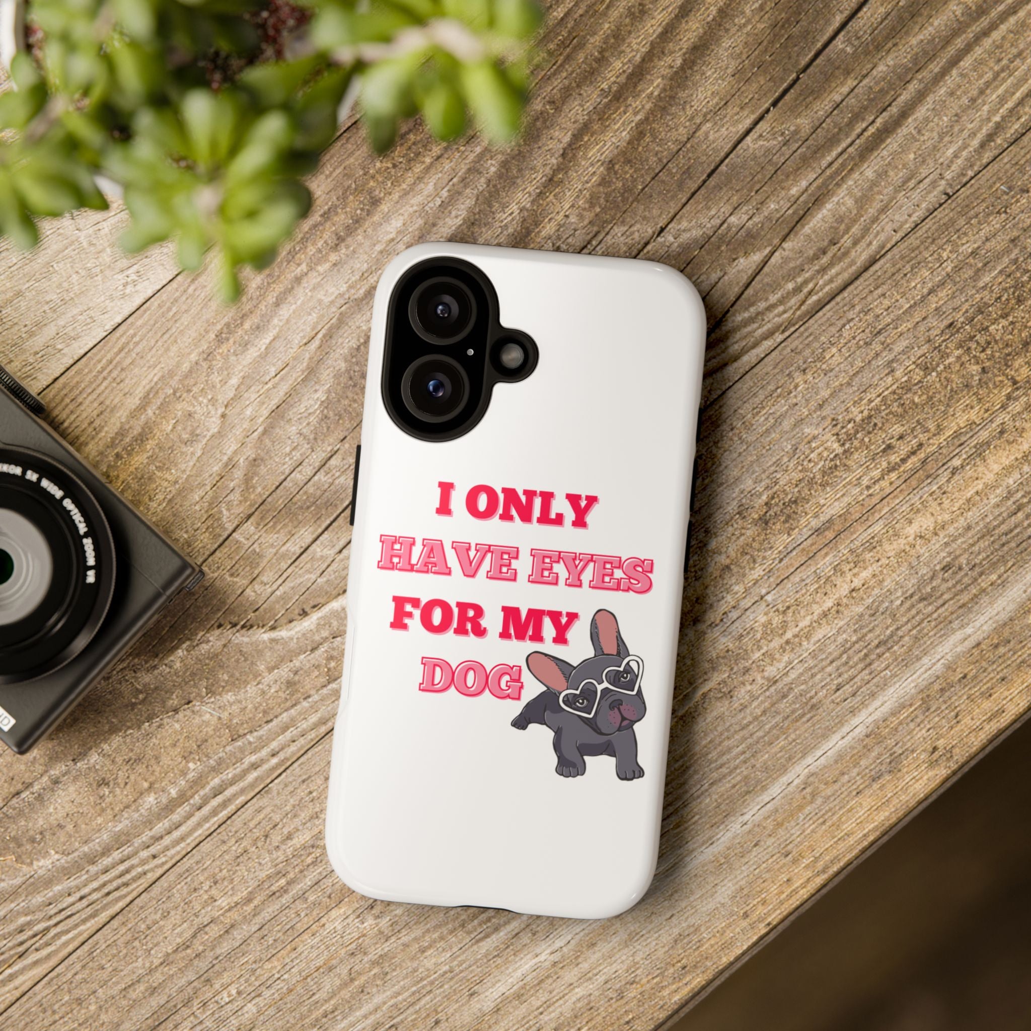 I Only Have Eyes For My Dog phone case | Tough Cases
