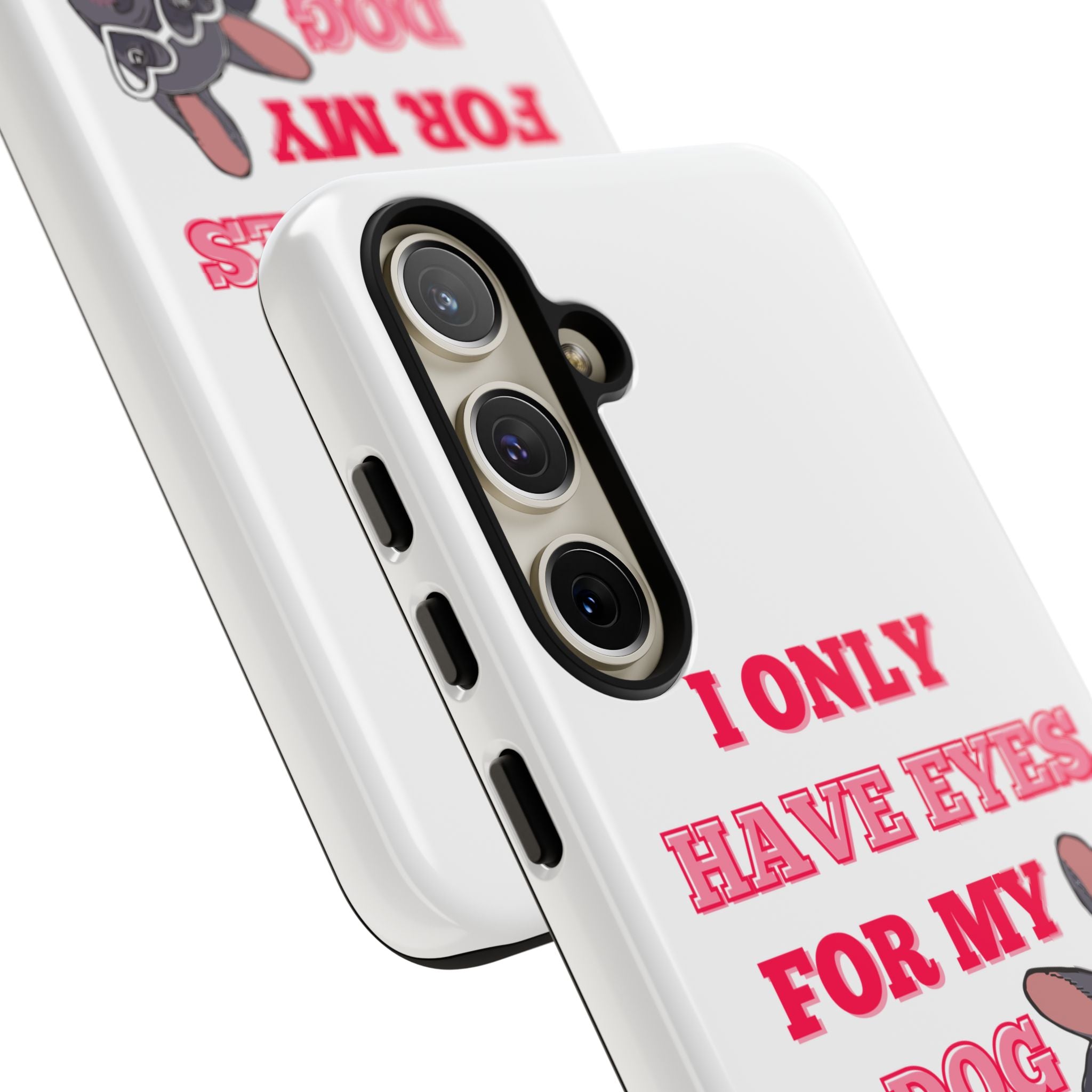I Only Have Eyes For My Dog phone case | Tough Cases