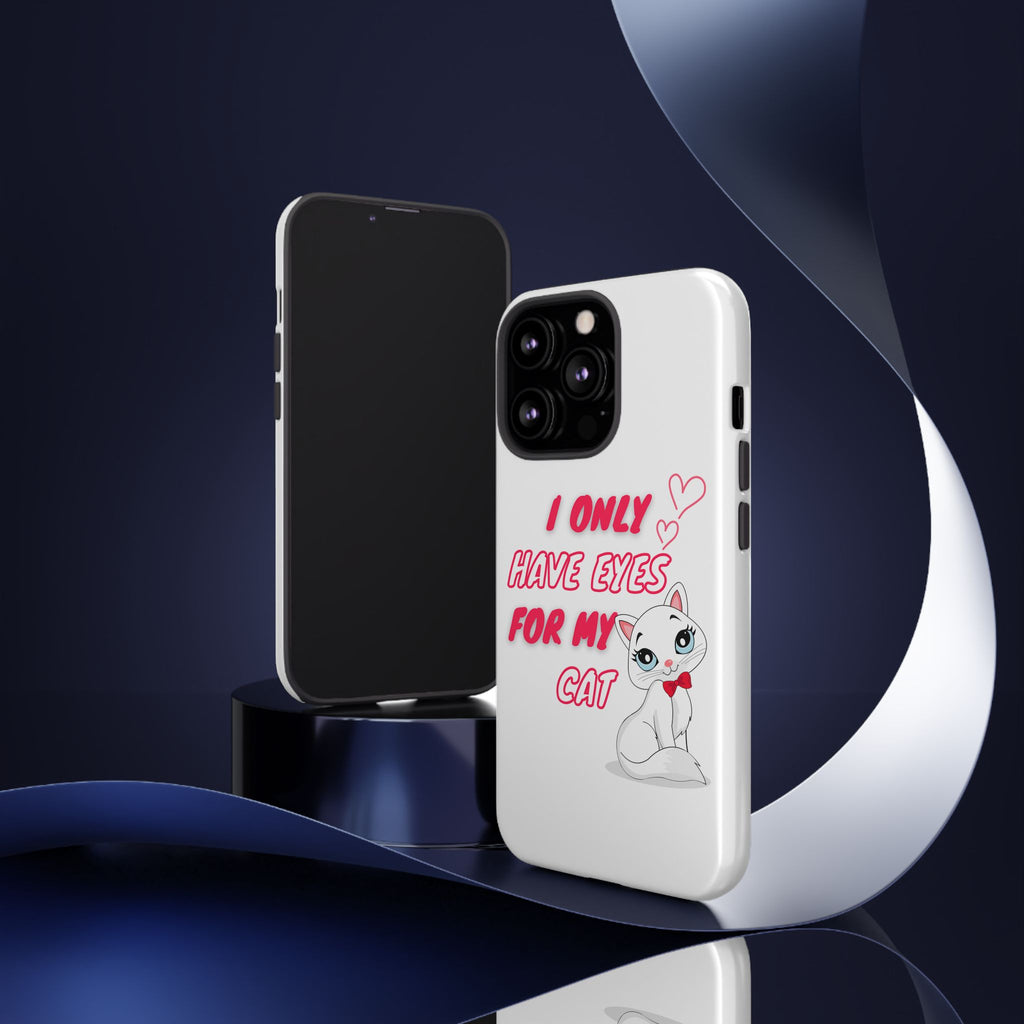 I Only Have Eyes For My Cat phone case | Cat Lover Phone Case
