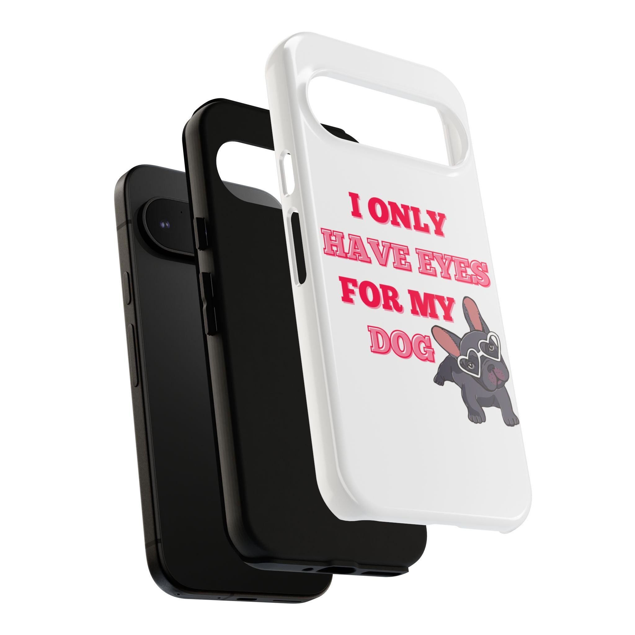 I Only Have Eyes For My Dog phone case | Tough Cases
