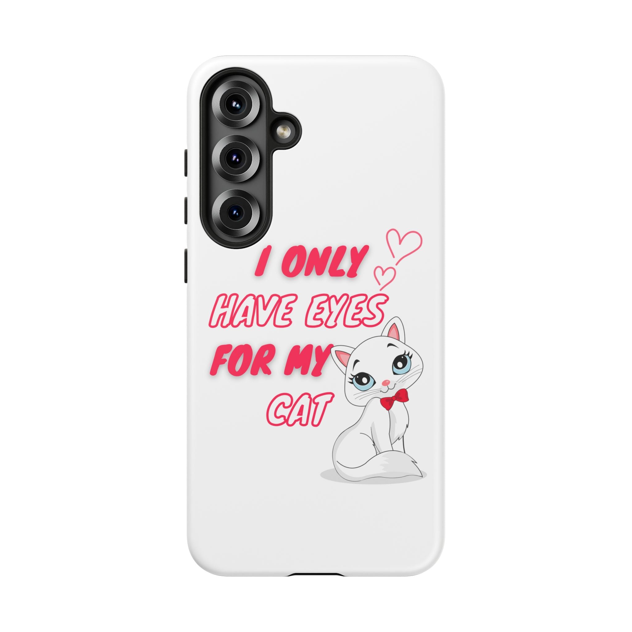 I Only Have Eyes For My Cat phone case | Cat Lover Phone Case