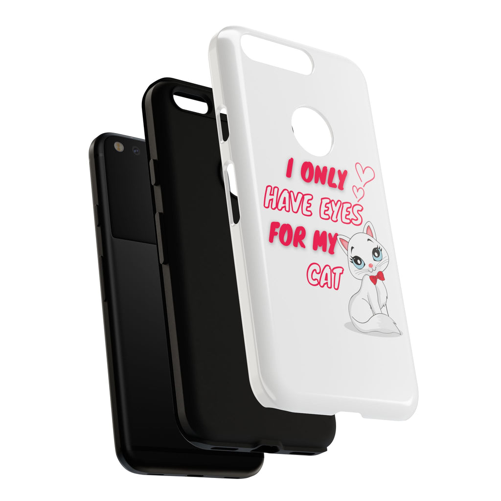 I Only Have Eyes For My Cat phone case | Cat Lover Phone Case