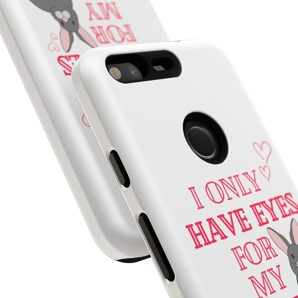 I Only Have Eyes For My Rabbit phone case | Bunny Design