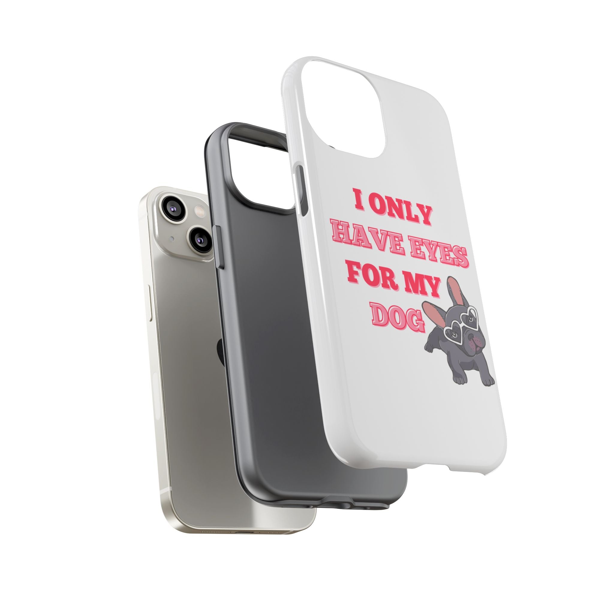 I Only Have Eyes For My Dog phone case | Tough Cases