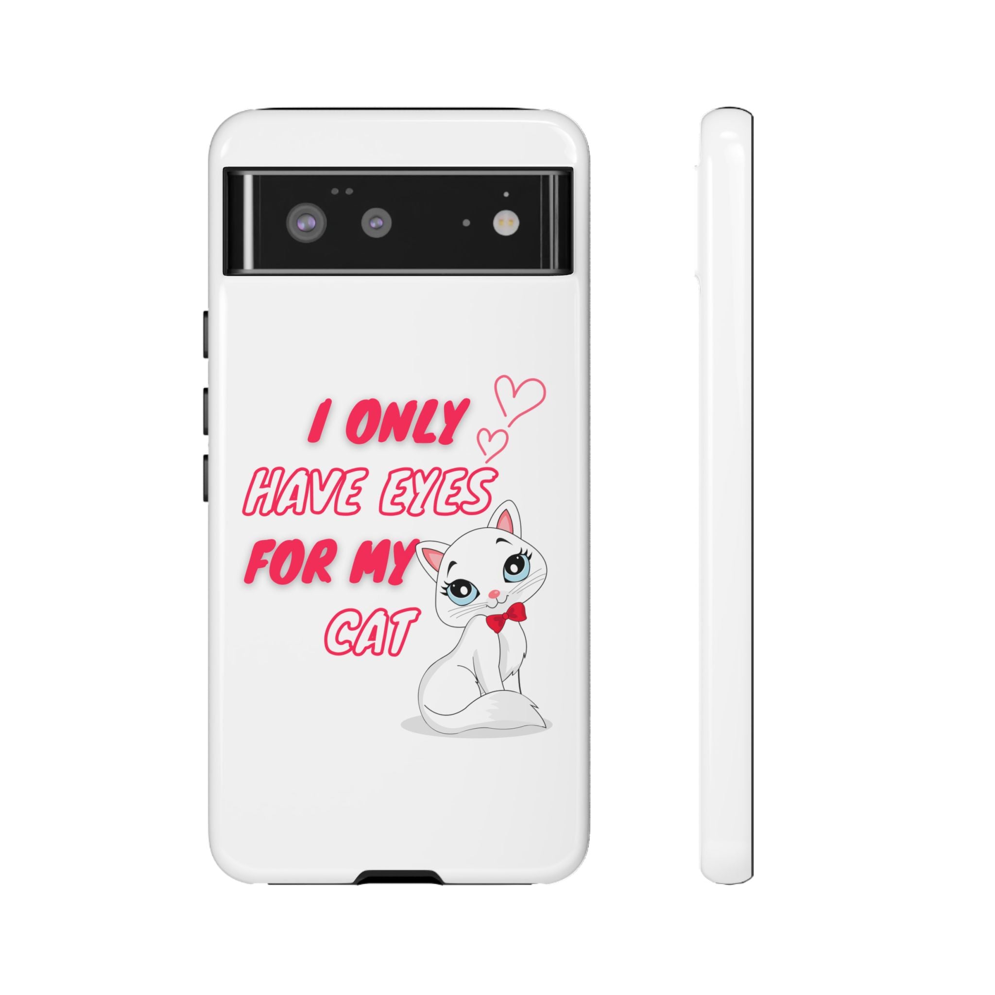 I Only Have Eyes For My Cat phone case | Cat Lover Phone Case