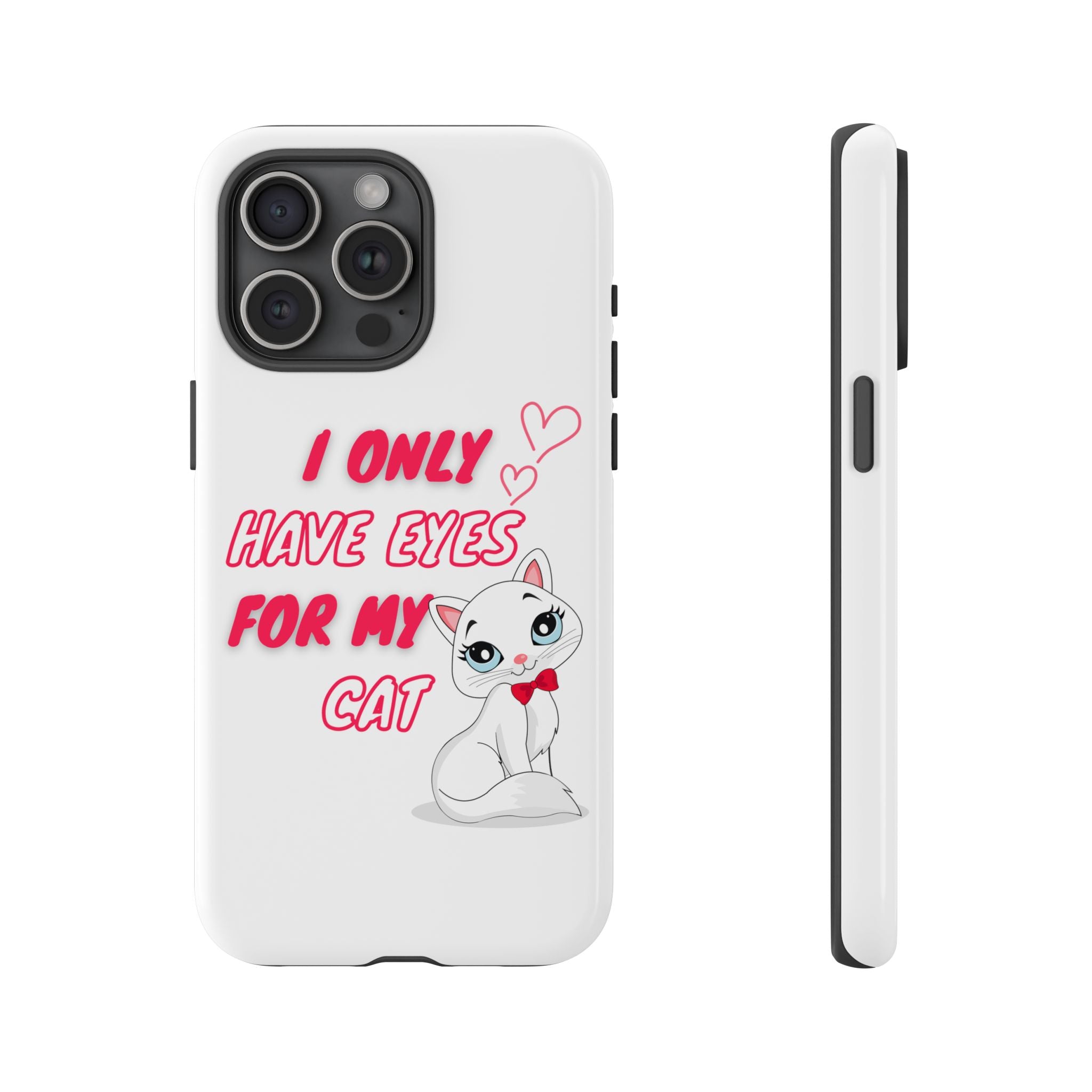 I Only Have Eyes For My Cat phone case | Cat Lover Phone Case