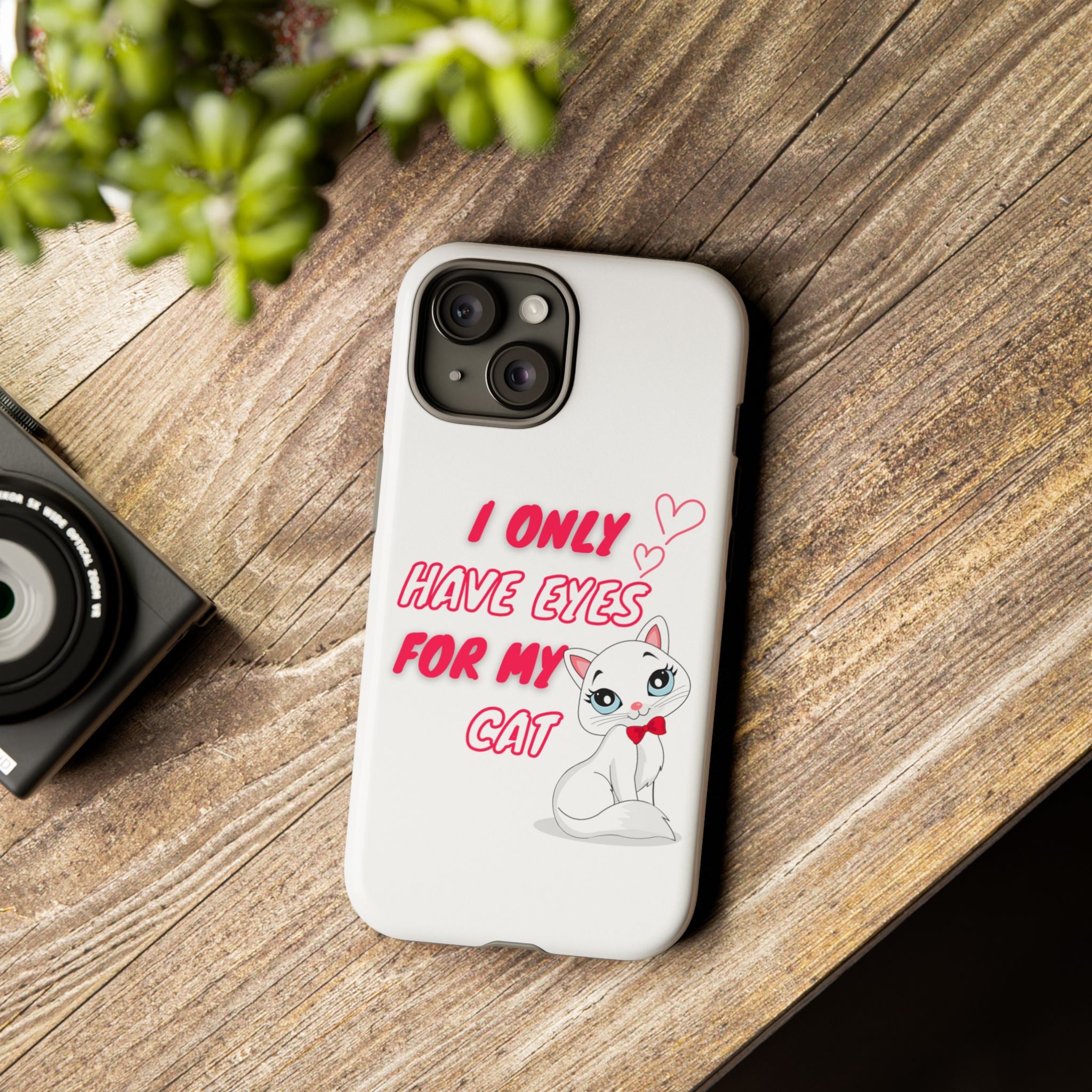 I Only Have Eyes For My Cat phone case | Cat Lover Phone Case
