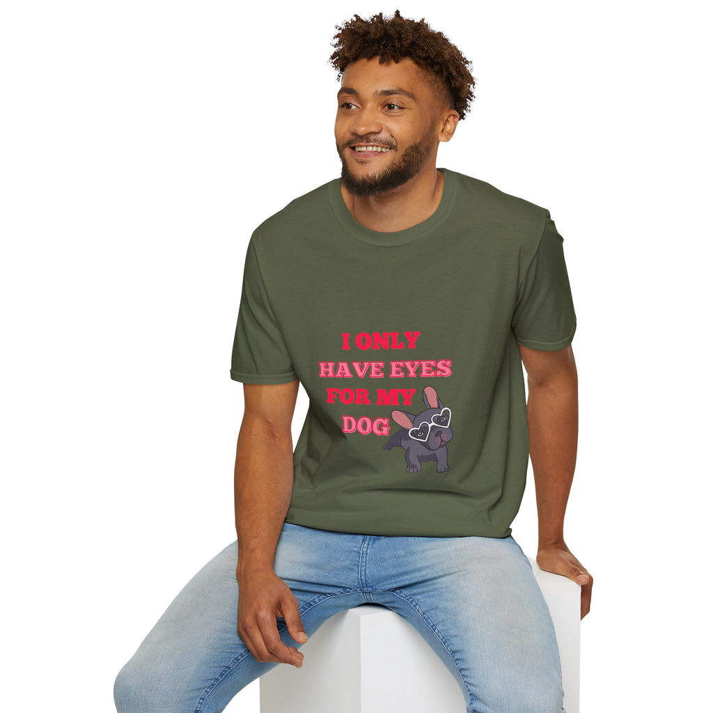 I Only Have Eyes For My Dog T-Shirt | French Bulldog Sunglasses Dog Lover Tee