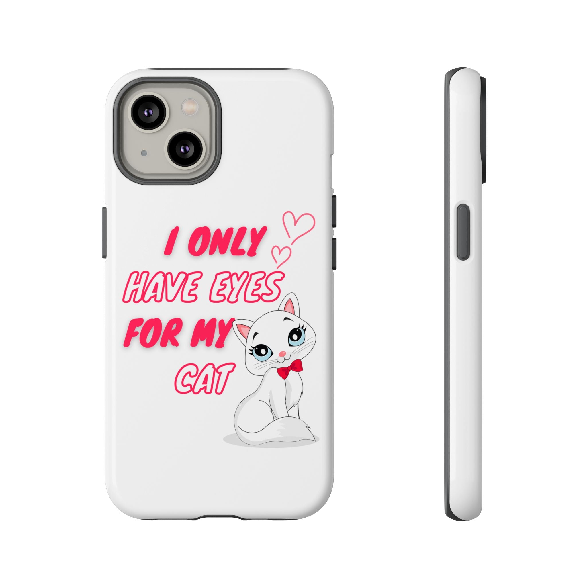 I Only Have Eyes For My Cat phone case | Cat Lover Phone Case