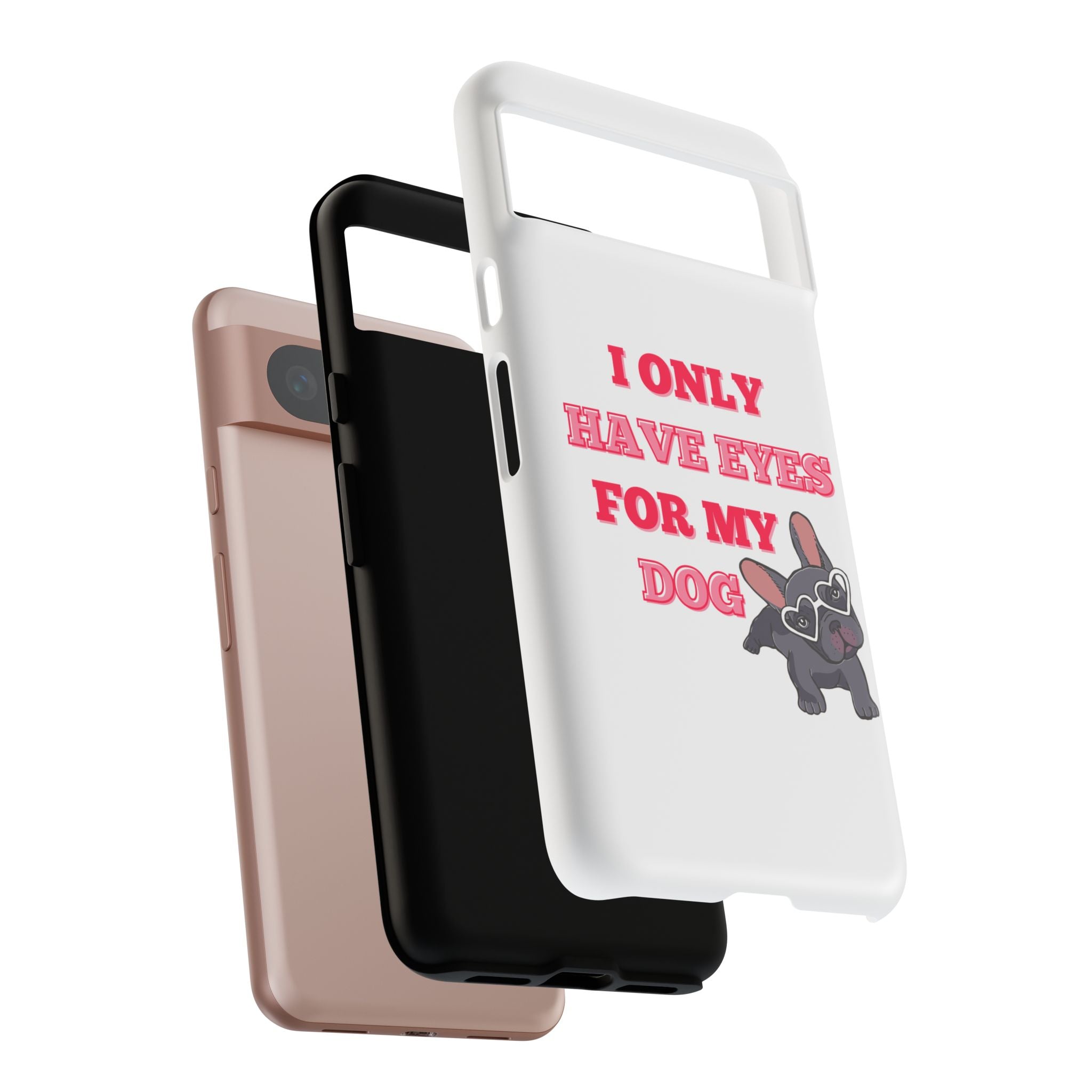 I Only Have Eyes For My Dog phone case | Tough Cases