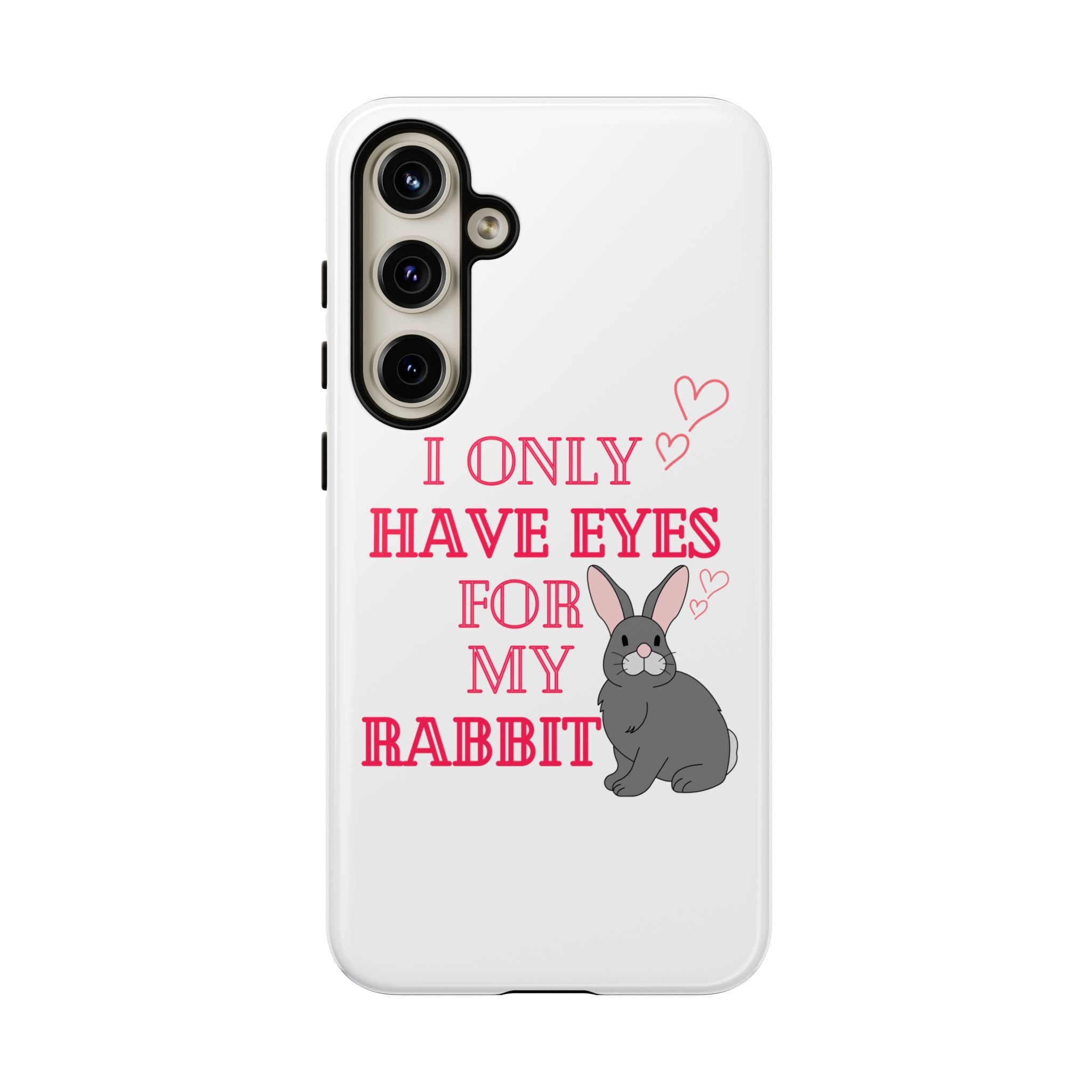 I Only Have Eyes For My Rabbit phone case | Bunny Design