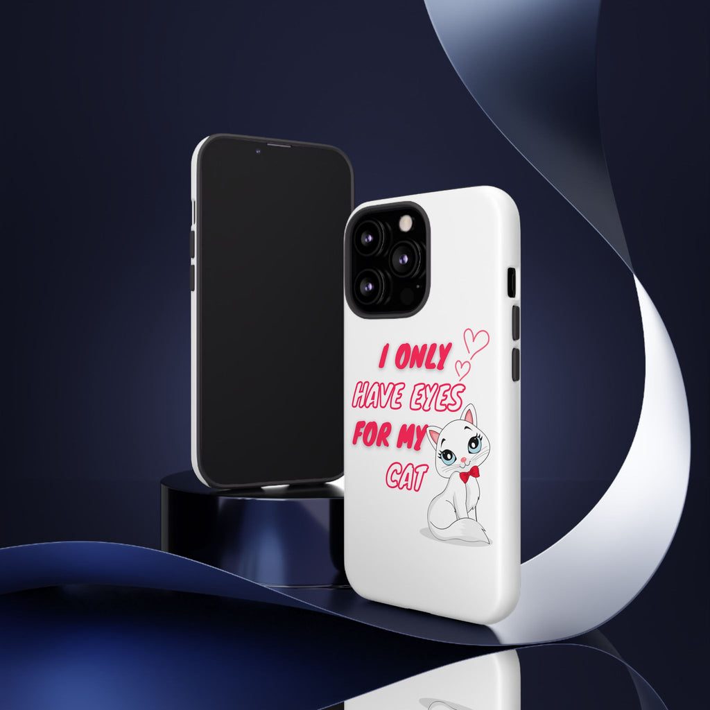 I Only Have Eyes For My Cat phone case | Cat Lover Phone Case
