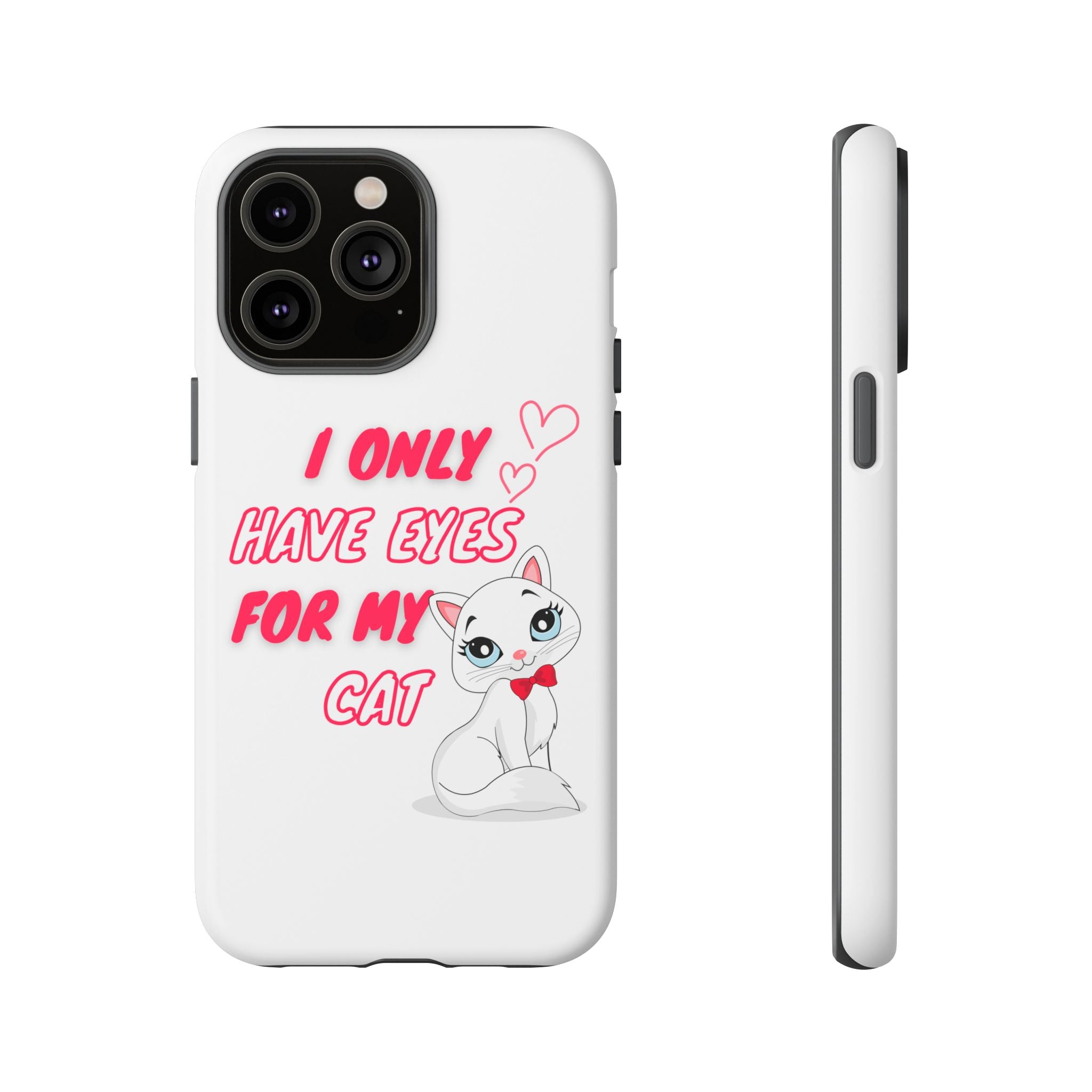 I Only Have Eyes For My Cat phone case | Cat Lover Phone Case